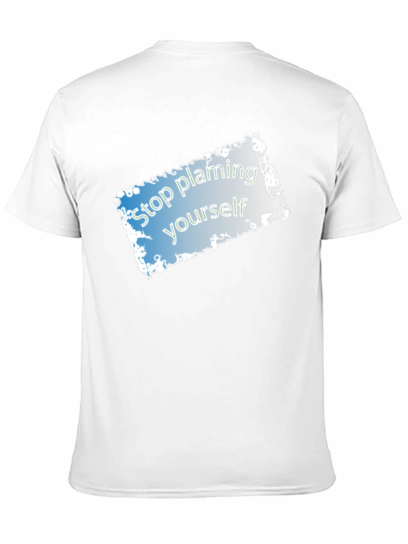 Stop Blaming Yourself T-Shirt - Motivational Tee