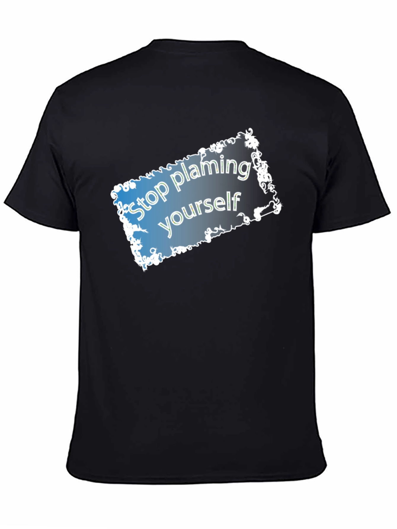 Stop Blaming Yourself T-Shirt - Motivational Tee