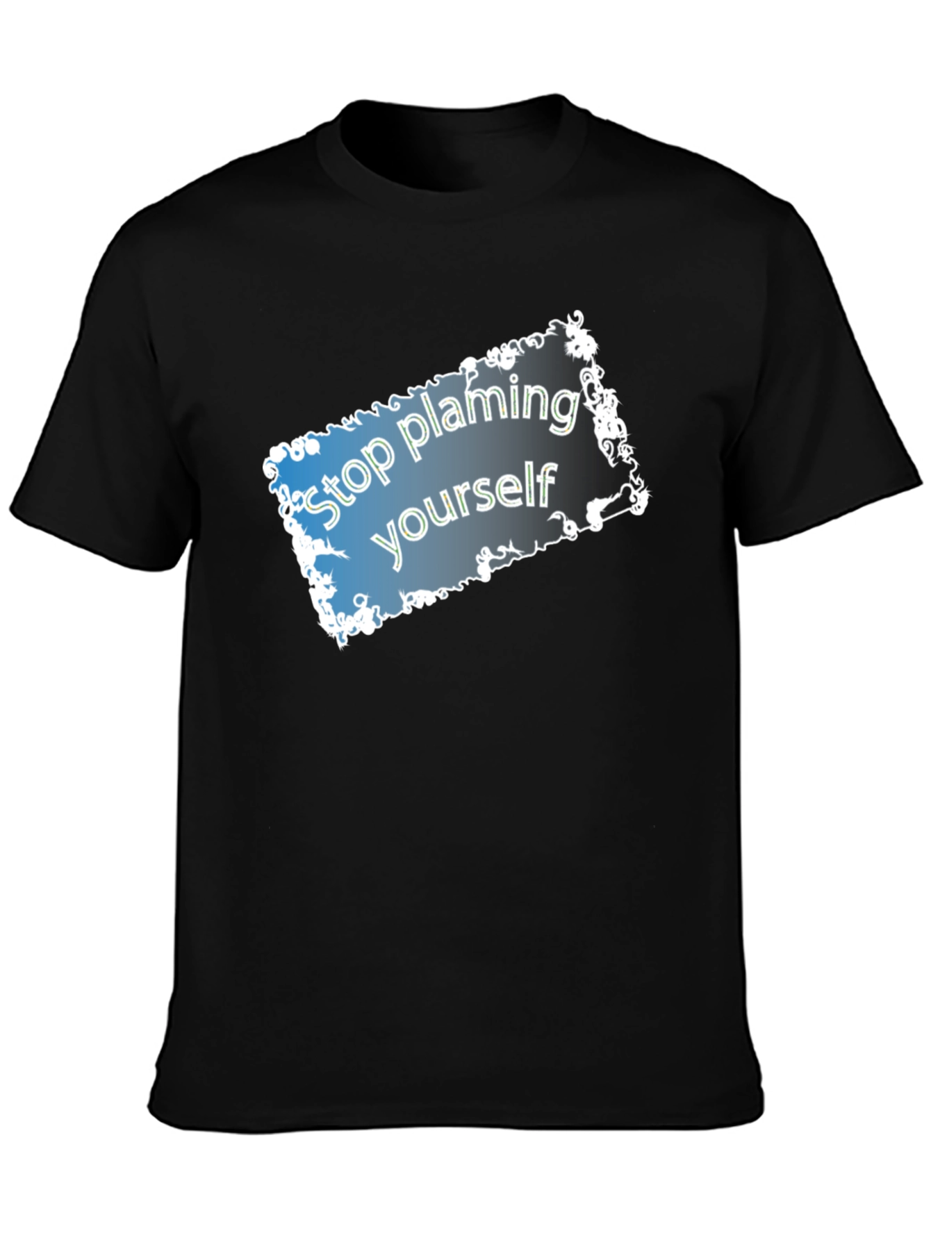 Stop Blaming Yourself T-Shirt - Motivational Tee
