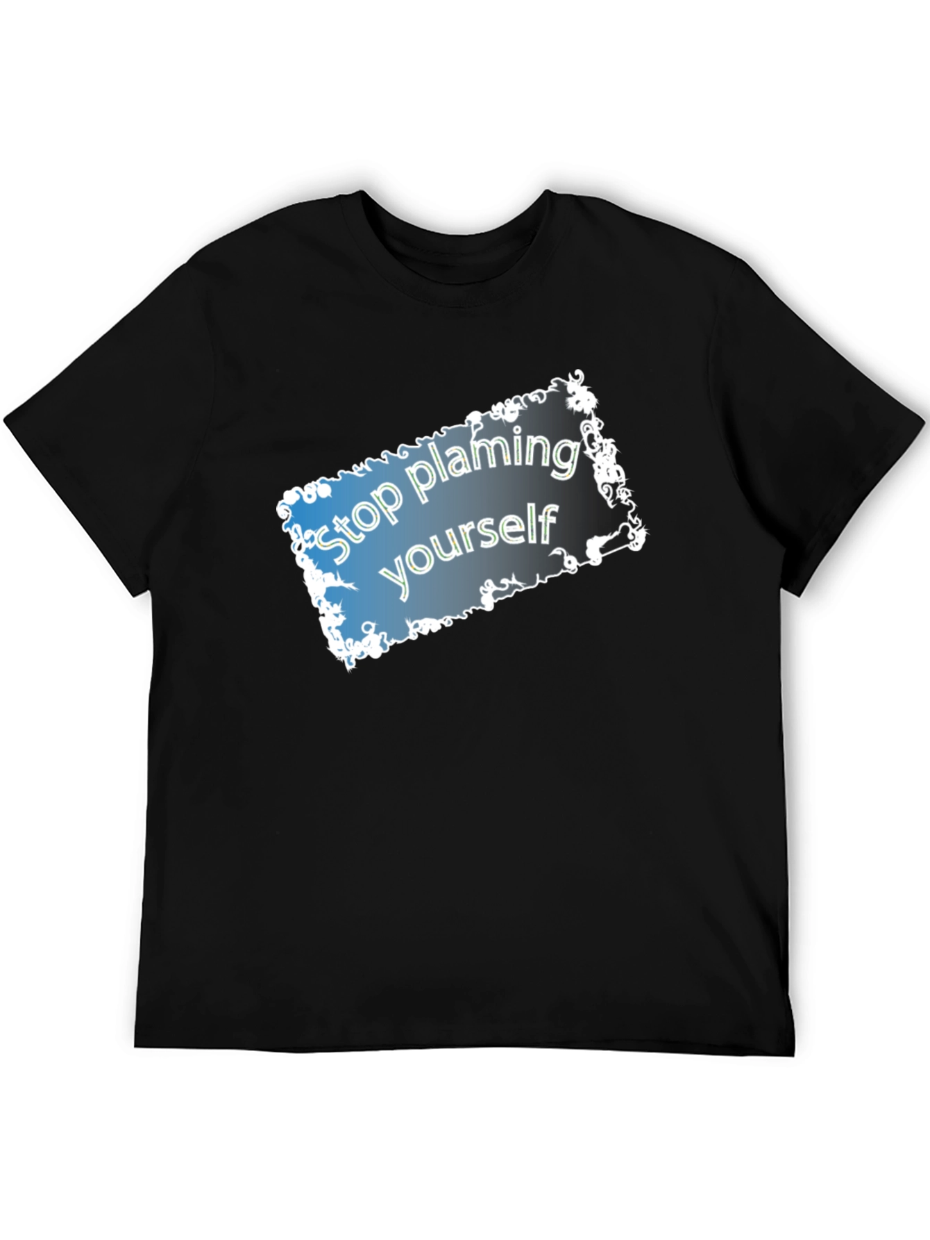 Stop Blaming Yourself T-Shirt - Motivational Tee