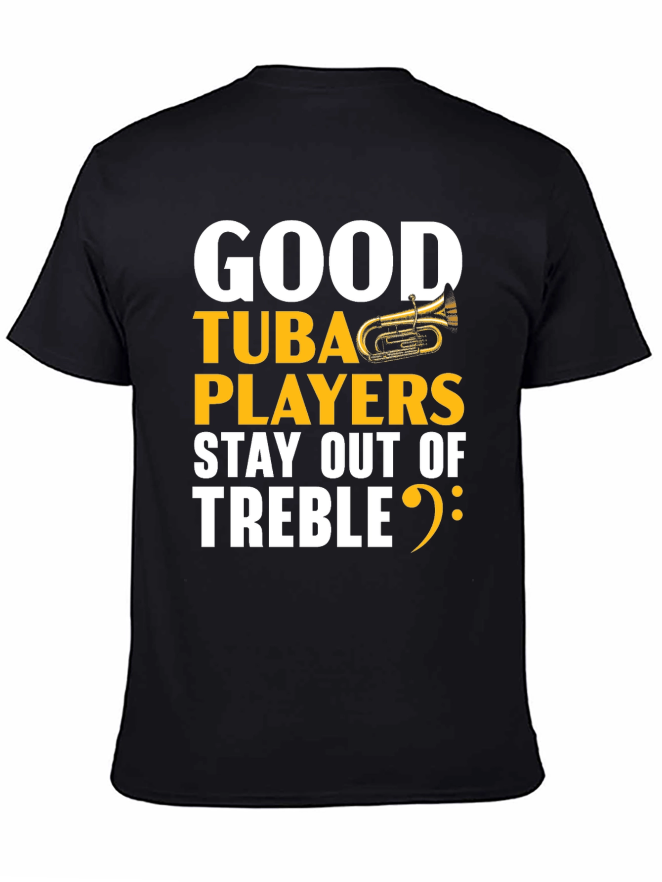 Good Tuba Players Stay Out of Treble Black T-Shirt
