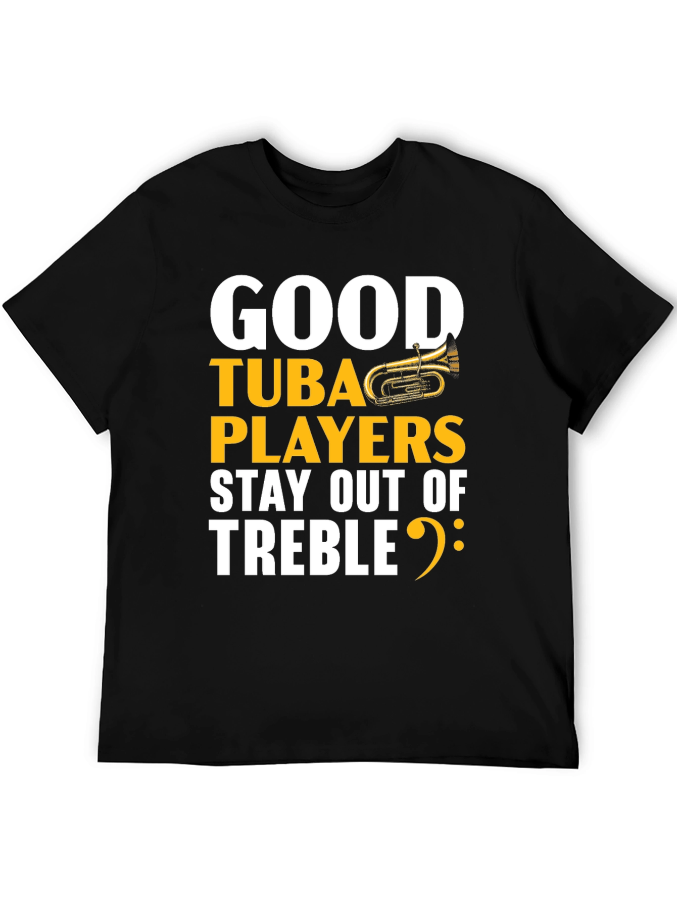 Good Tuba Players Stay Out of Treble Black T-Shirt