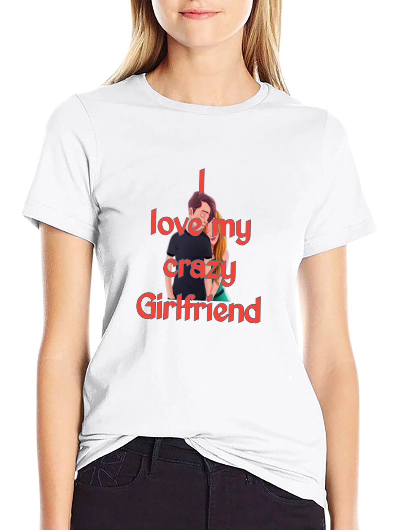 I Love My Crazy Girlfriend T-Shirt