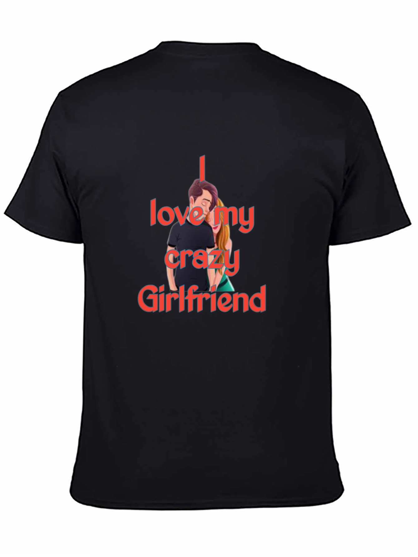 I Love My Crazy Girlfriend T-Shirt