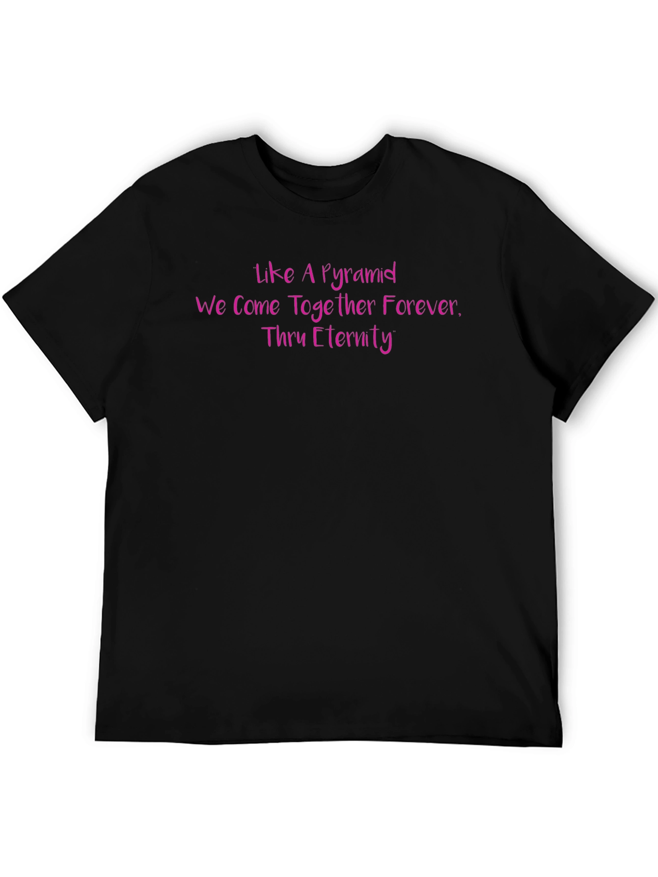 Like a Pyramid Forever Black T-Shirt