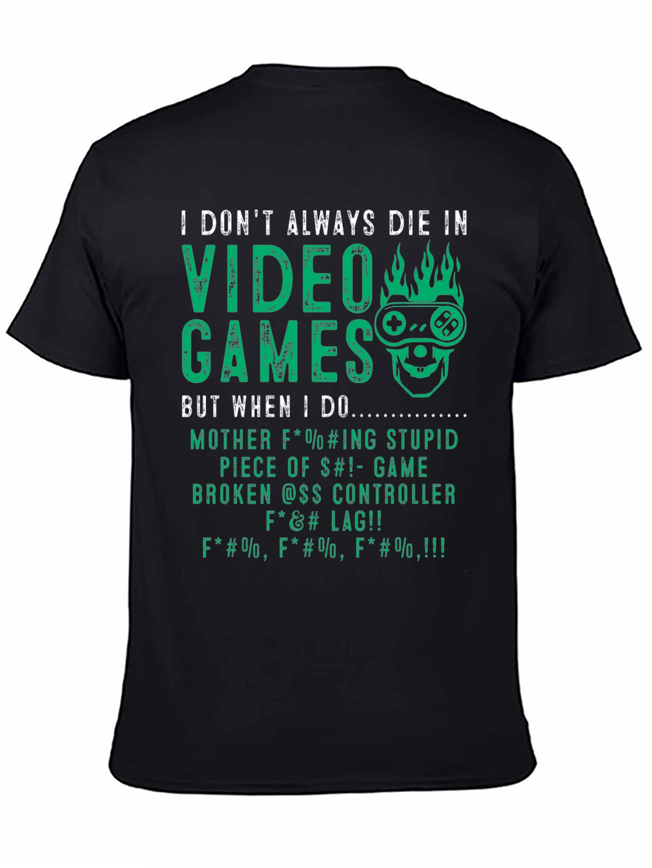 I Dont Always Die In Video Games T-Shirt