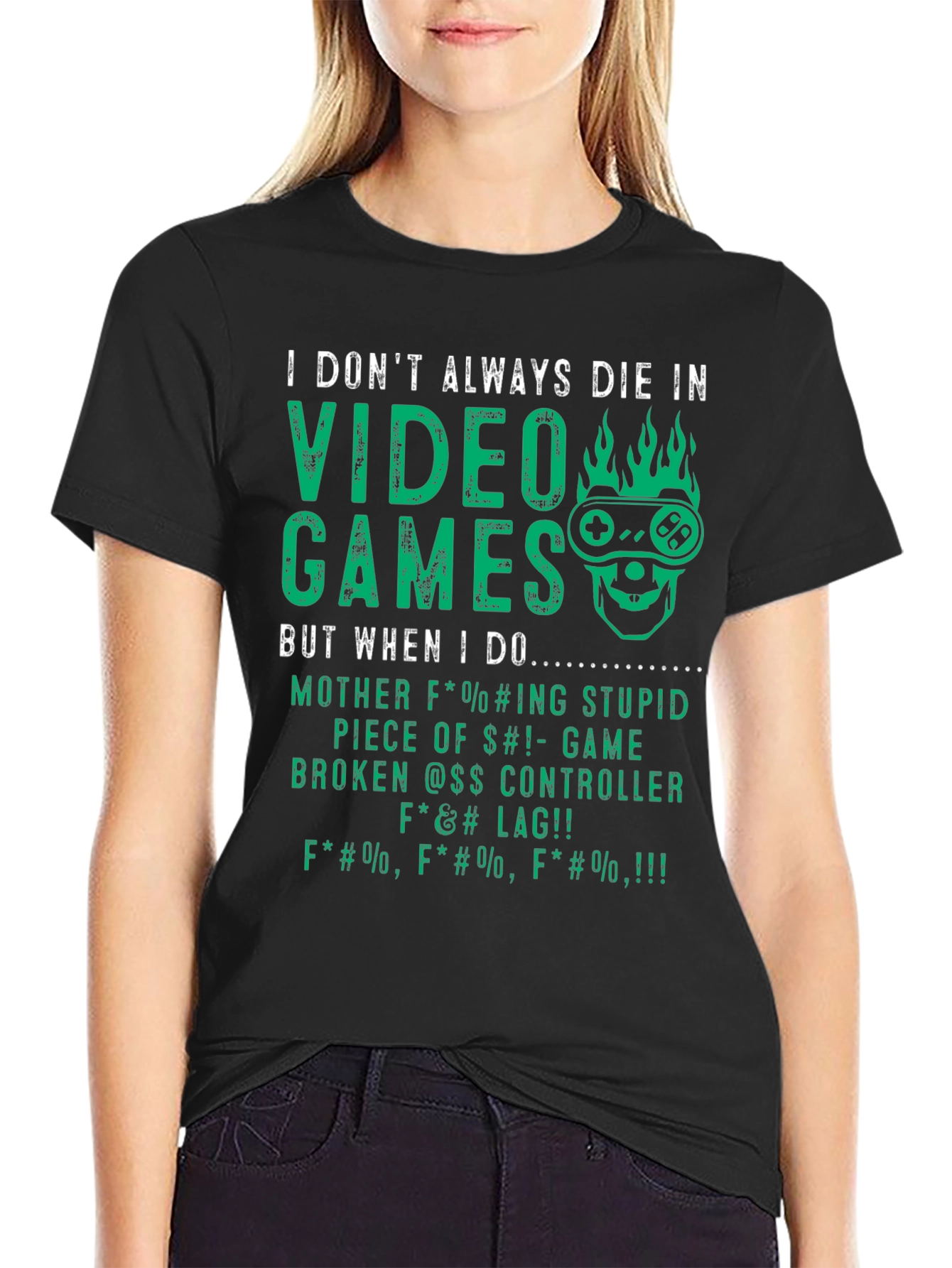 I Dont Always Die In Video Games T-Shirt
