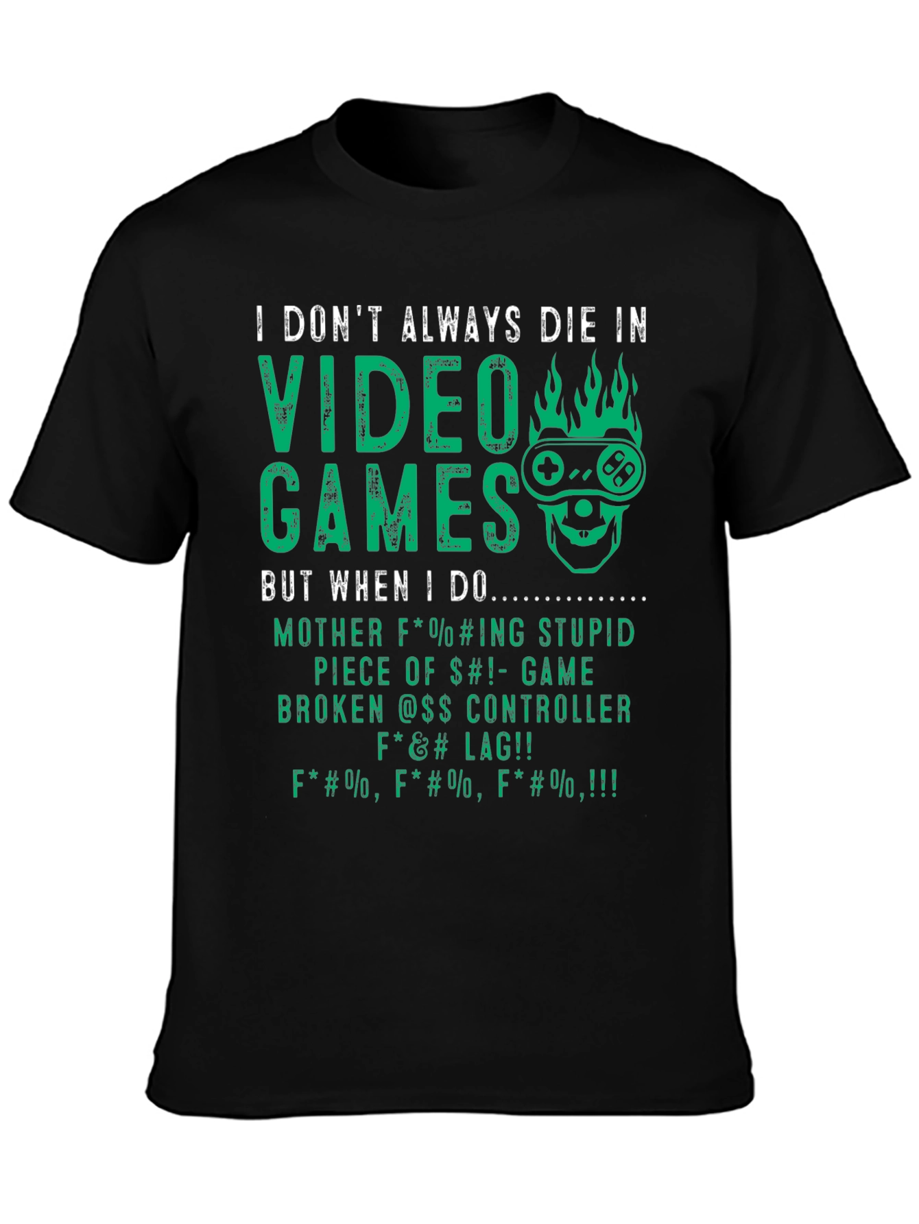 I Dont Always Die In Video Games T-Shirt