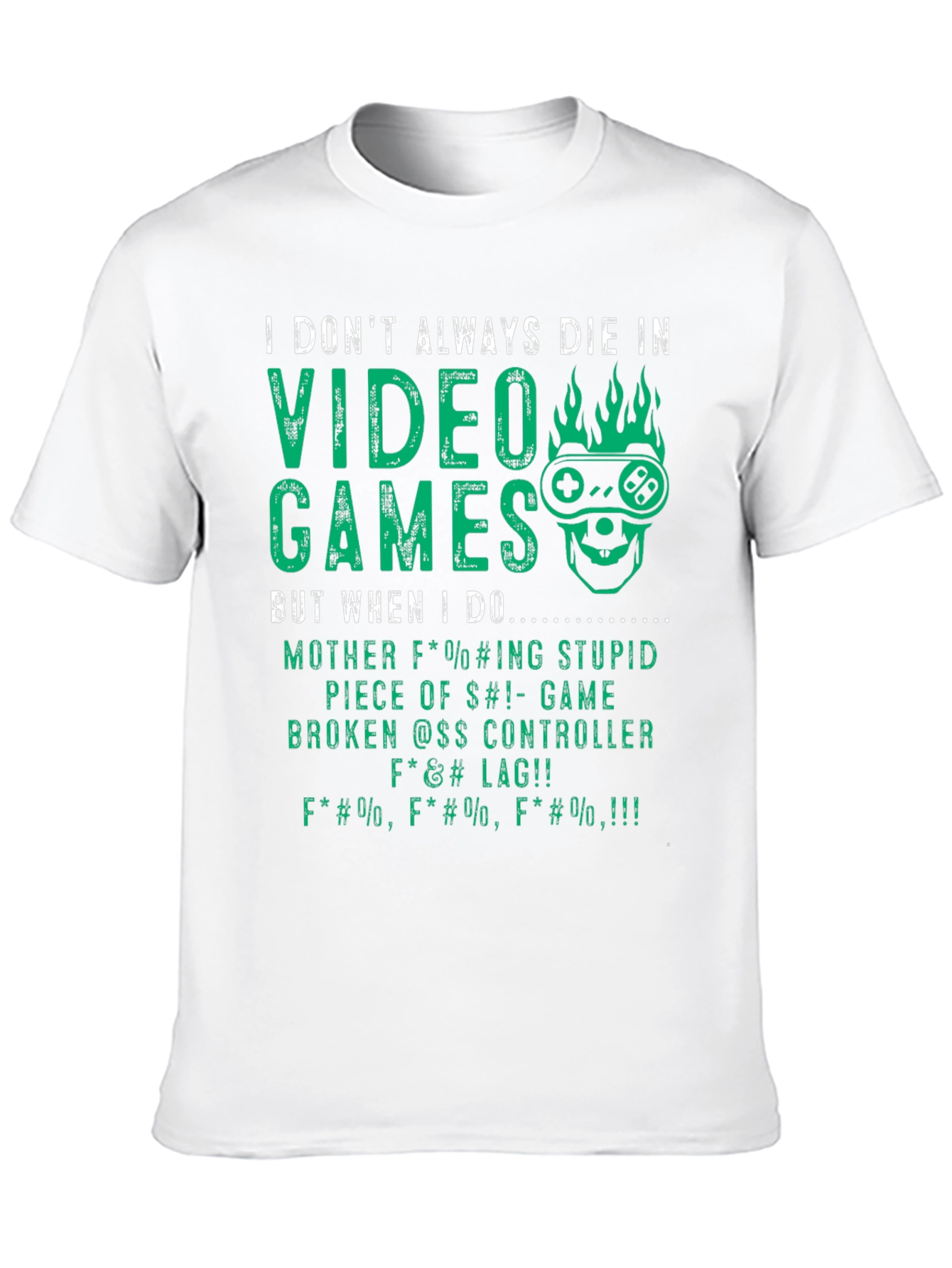 I Dont Always Die In Video Games T-Shirt