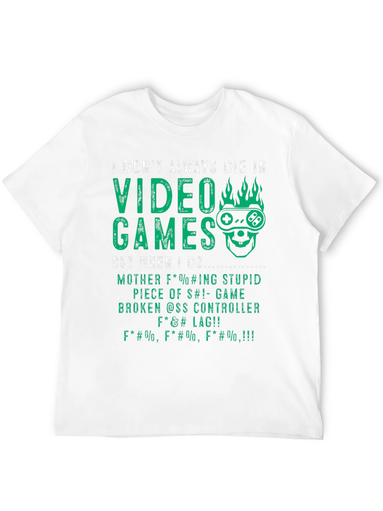 I Dont Always Die In Video Games T-Shirt