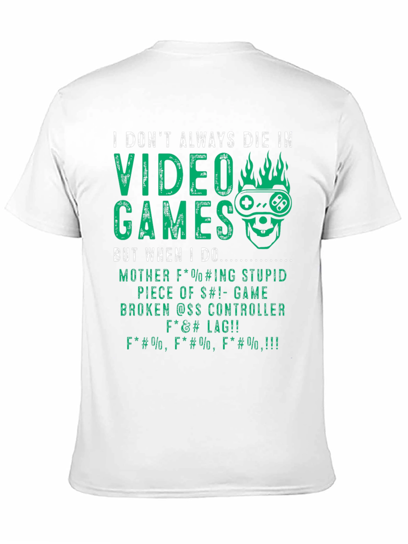 I Dont Always Die In Video Games T-Shirt