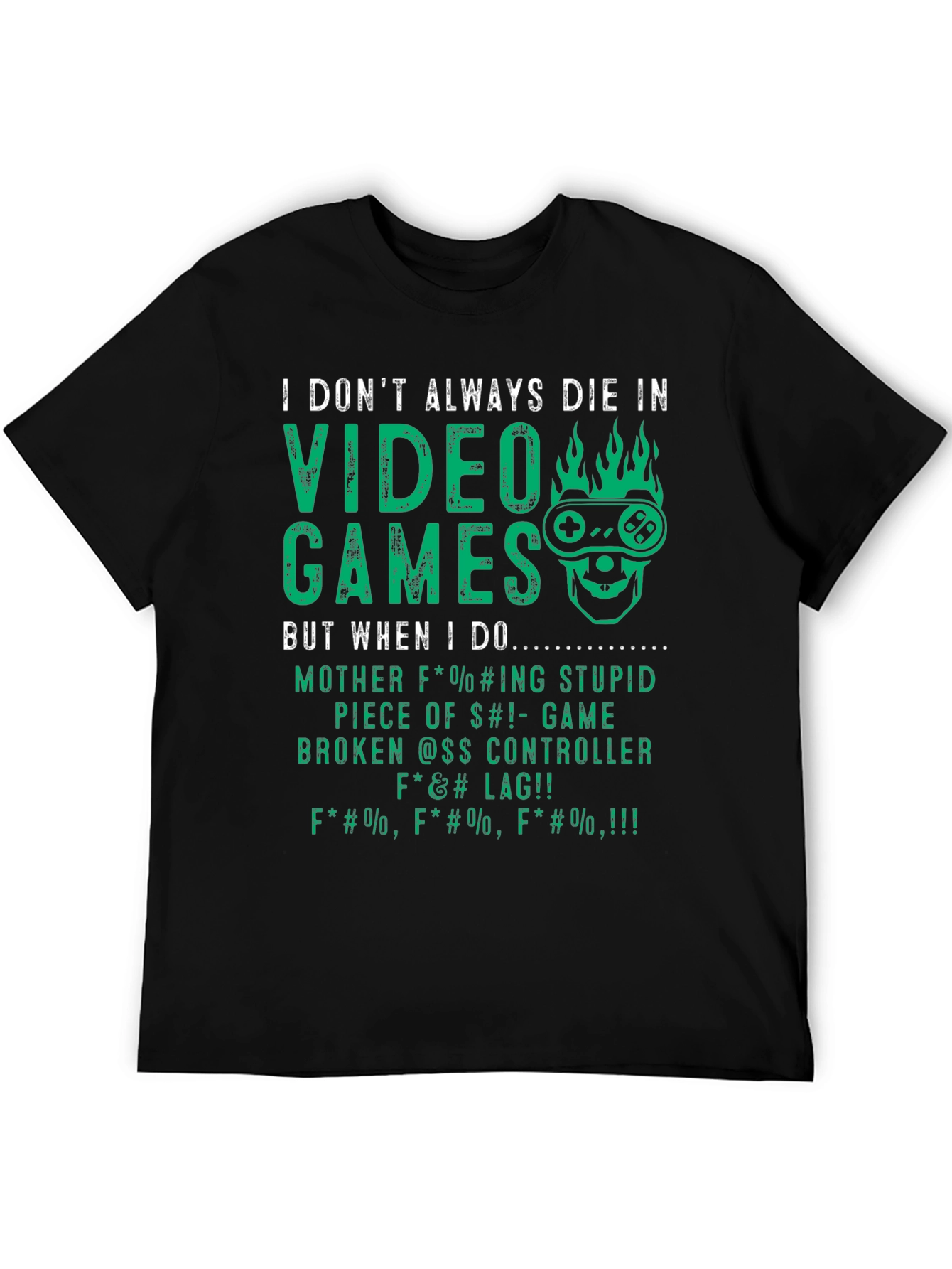 I Dont Always Die In Video Games T-Shirt
