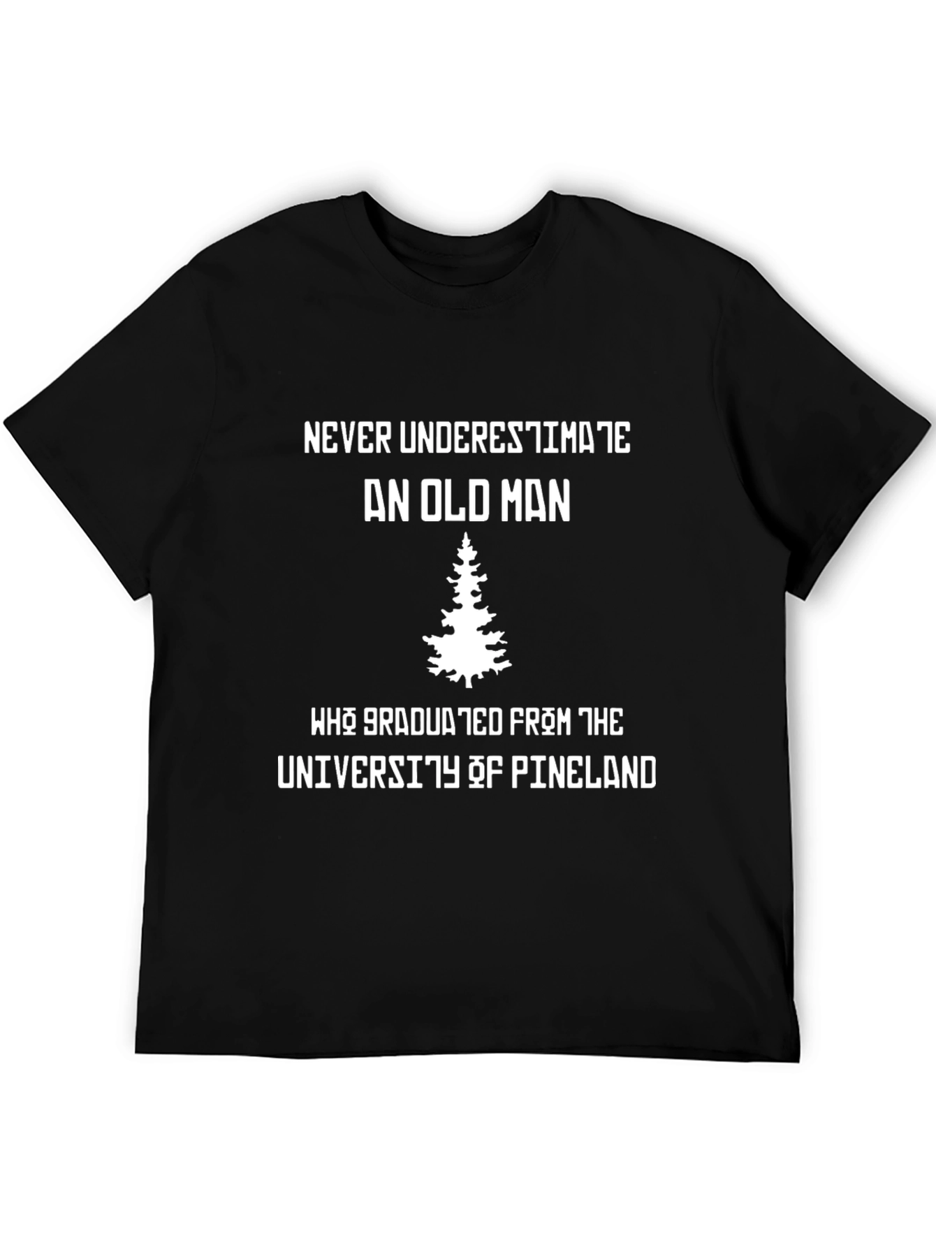 Never Underestimate Old Man University of Pineland T-Shirt