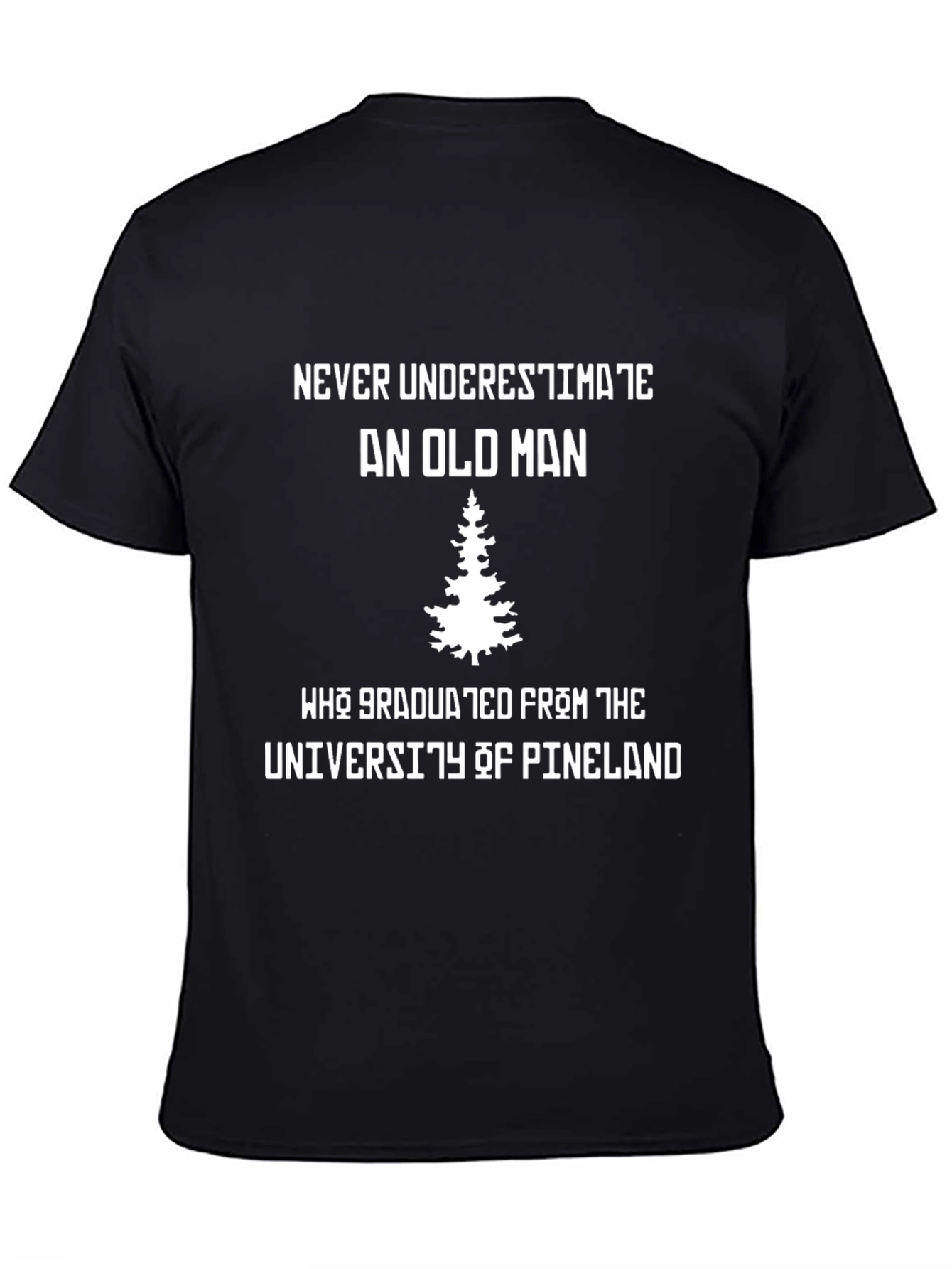 Never Underestimate Old Man University of Pineland T-Shirt