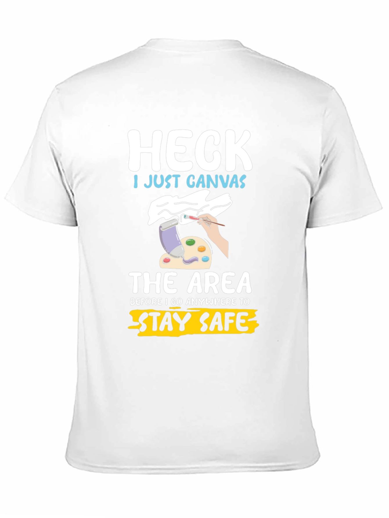 Heck I Just Canvas Funny Artist T-Shirt