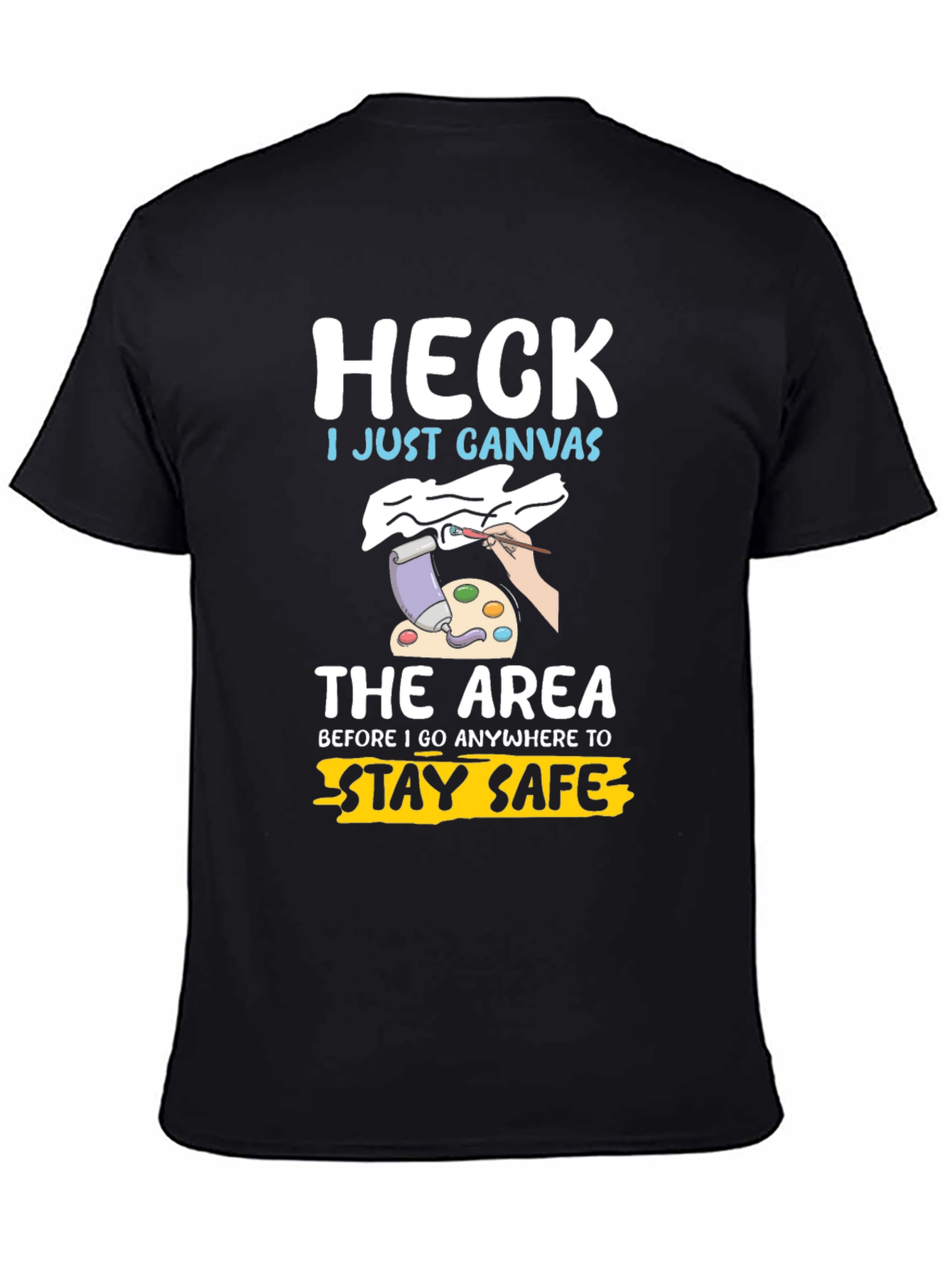 Heck I Just Canvas Funny Artist T-Shirt