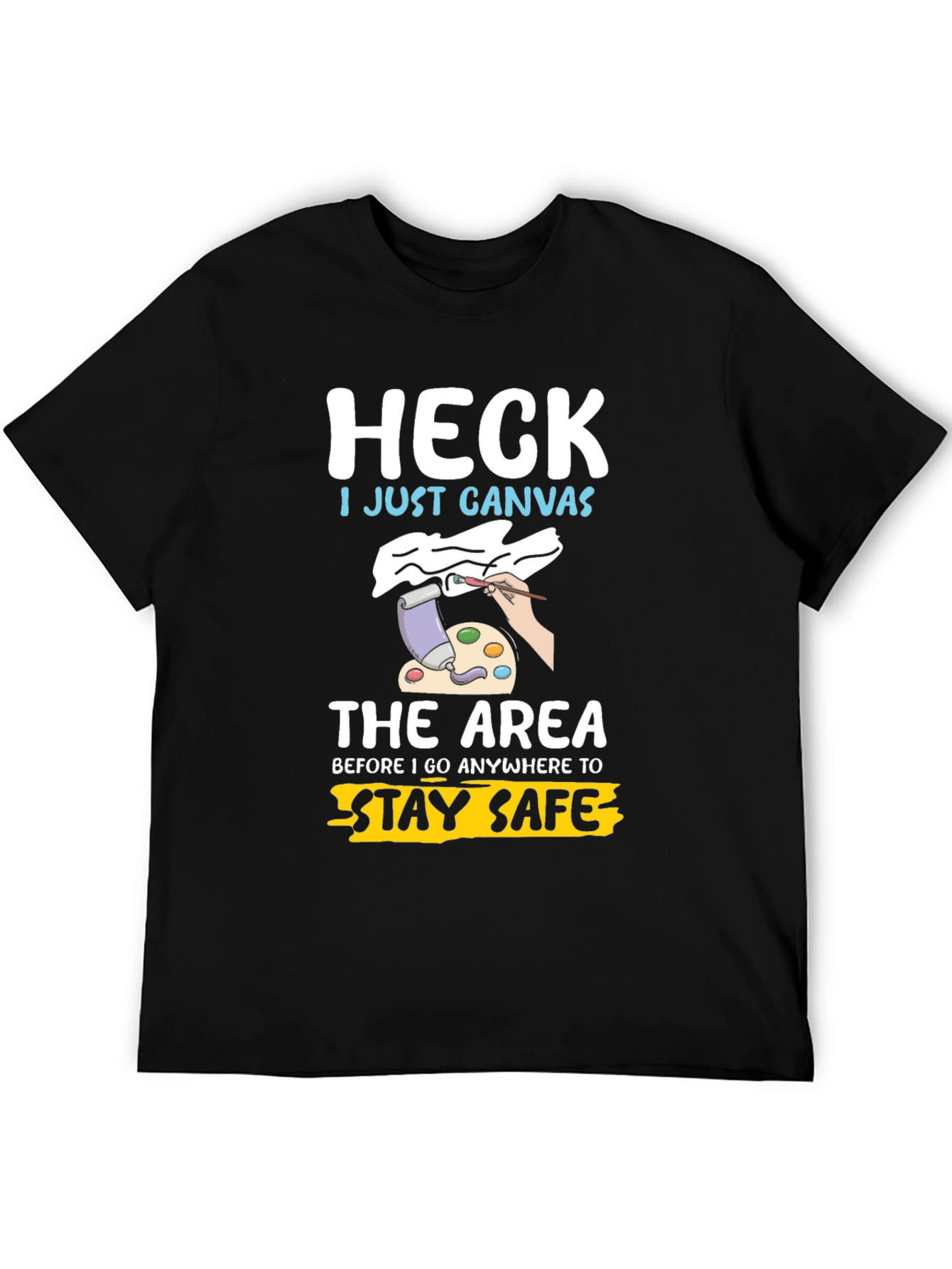 Heck I Just Canvas Funny Artist T-Shirt