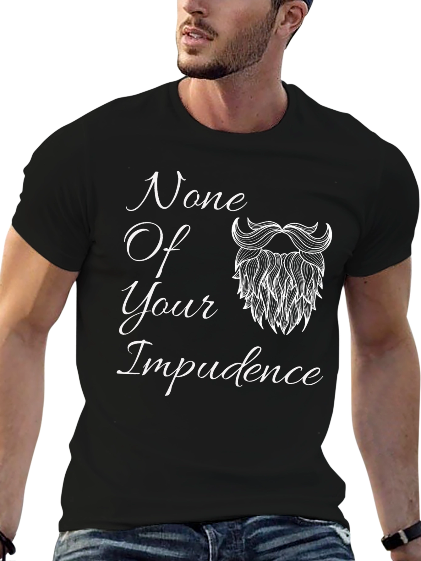 None Of Your Impudence Black T-Shirt