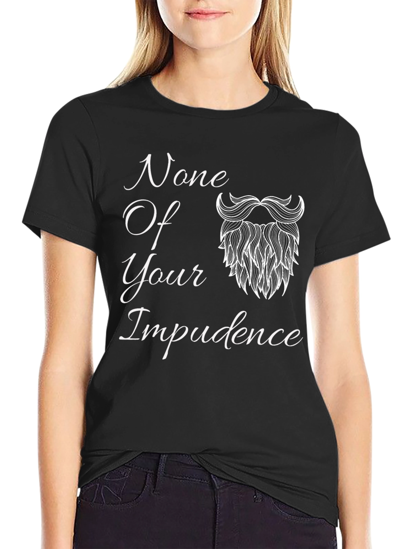 None Of Your Impudence Black T-Shirt