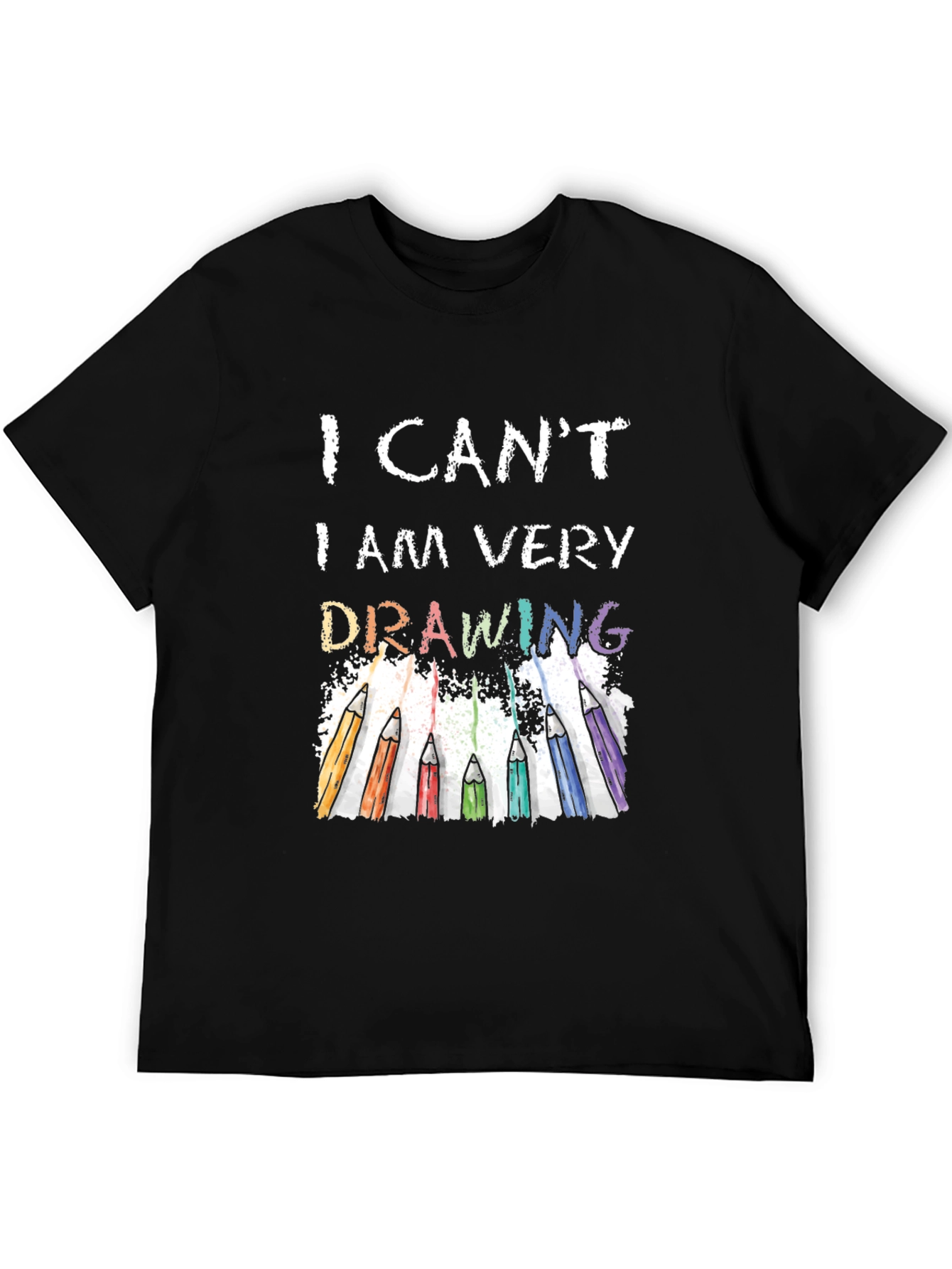 I Cant I Am Very Drawing T-Shirt