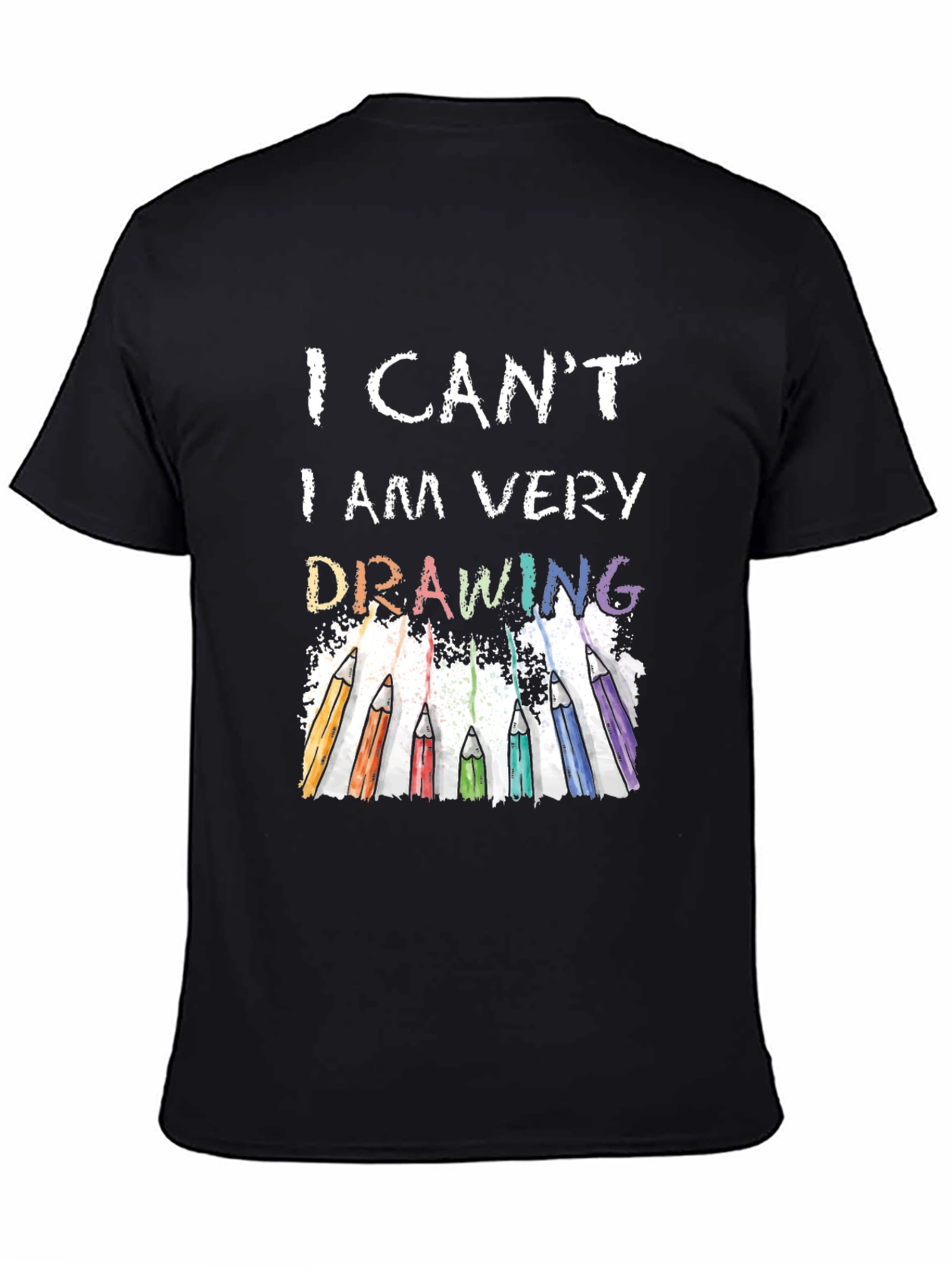 I Cant I Am Very Drawing T-Shirt