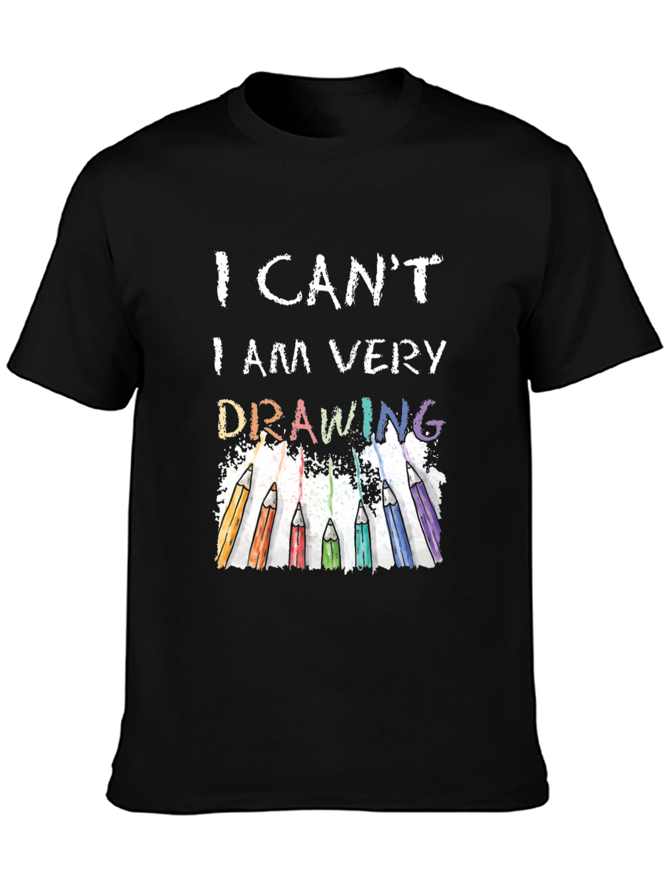I Cant I Am Very Drawing T-Shirt