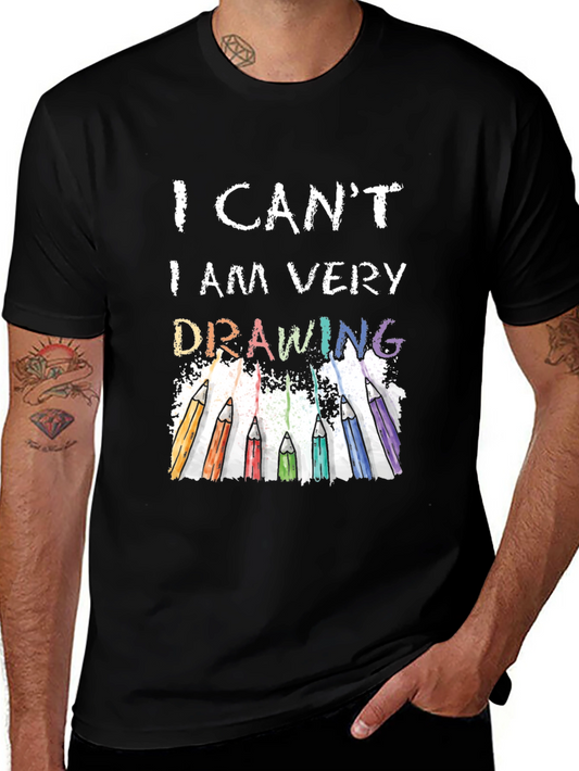 I Cant I Am Very Drawing T-Shirt