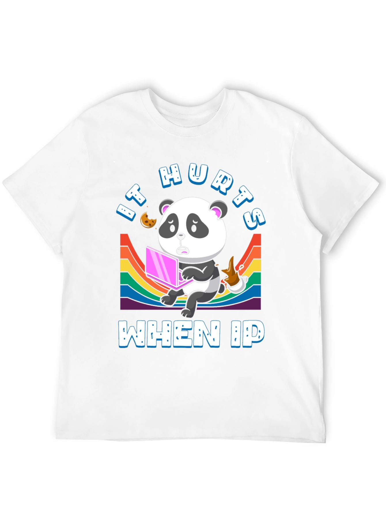 IT Hurts When IP Panda T-Shirt