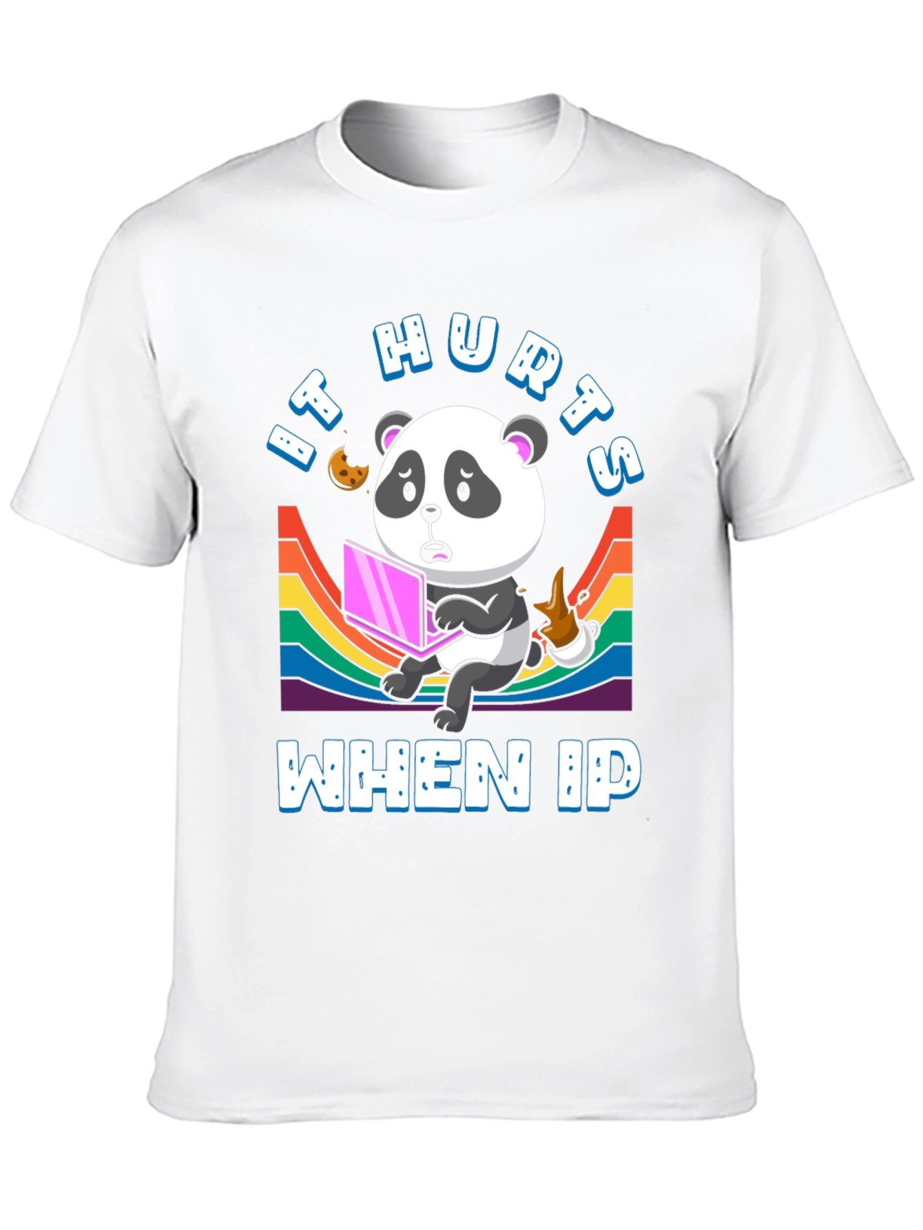 IT Hurts When IP Panda T-Shirt