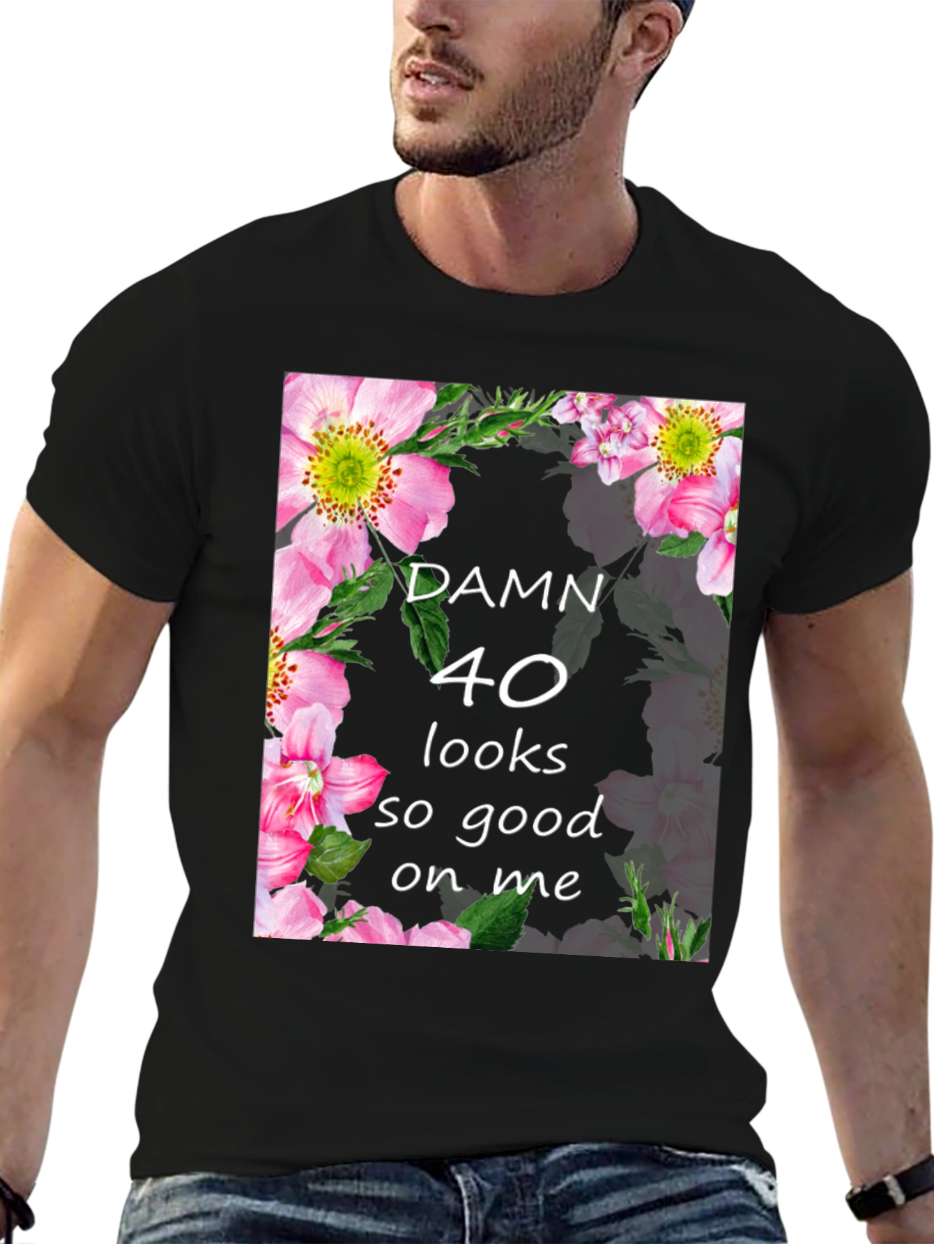 Damn 40 Looks Good On Me Floral T-Shirt