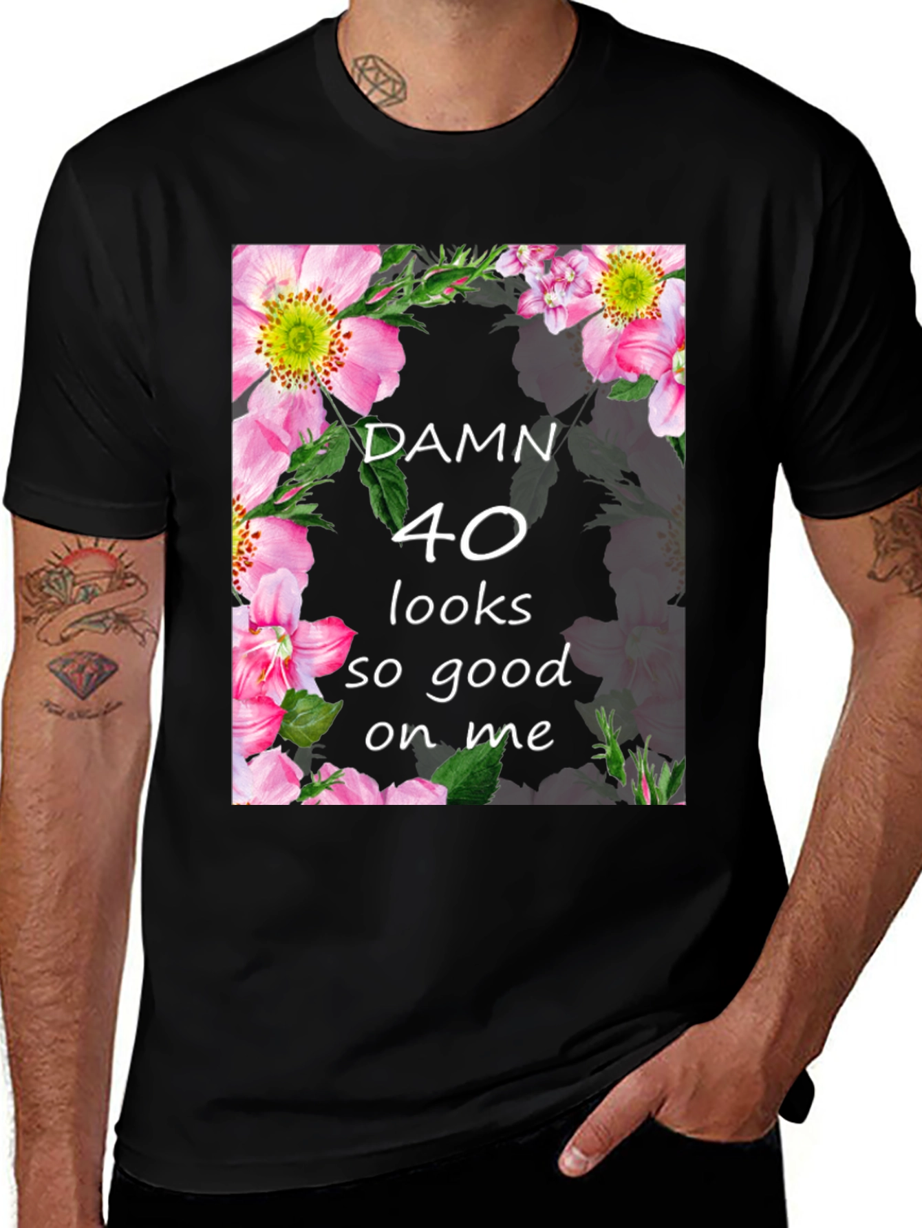 Damn 40 Looks Good On Me Floral T-Shirt
