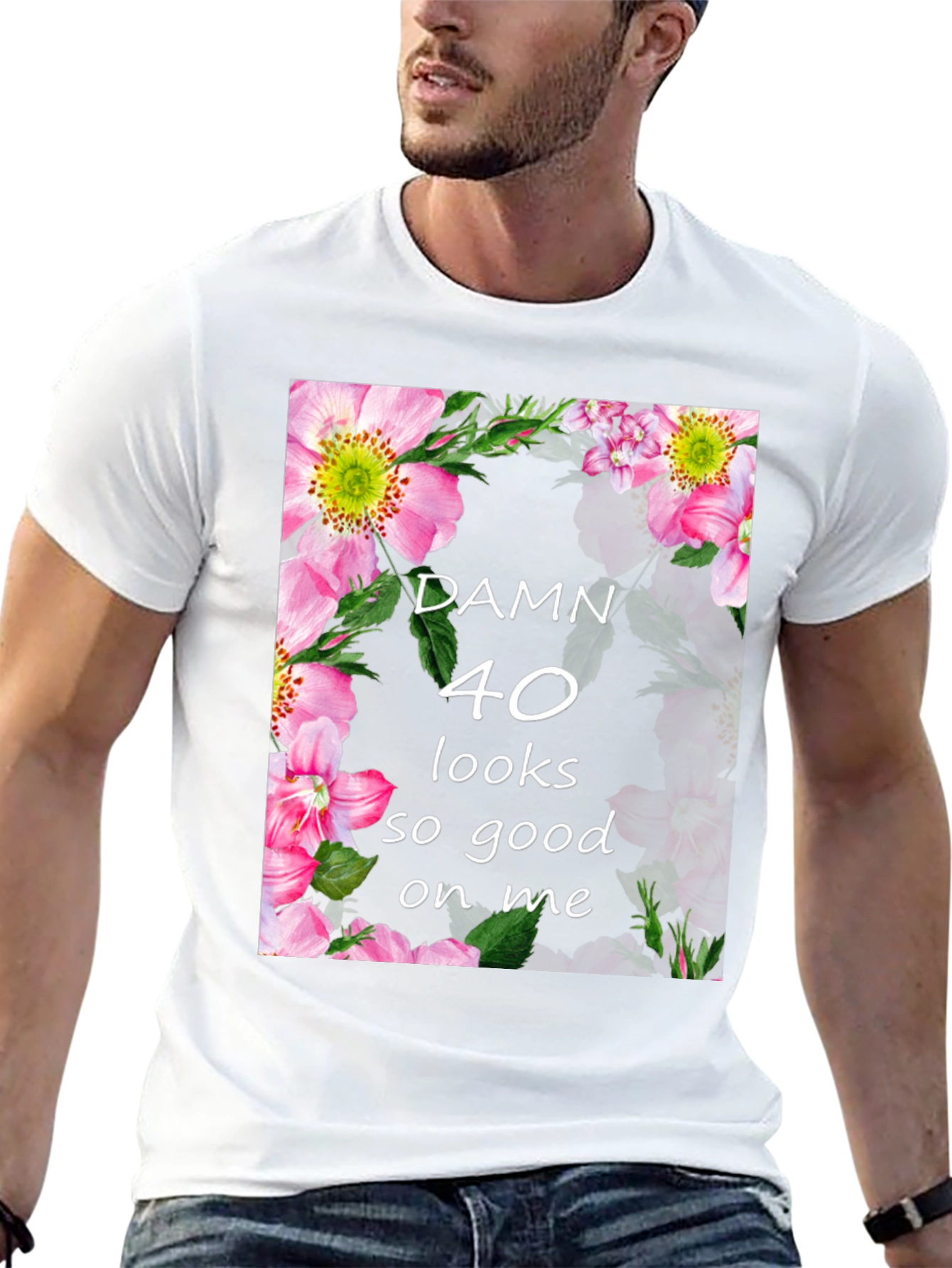 Damn 40 Looks Good On Me Floral T-Shirt