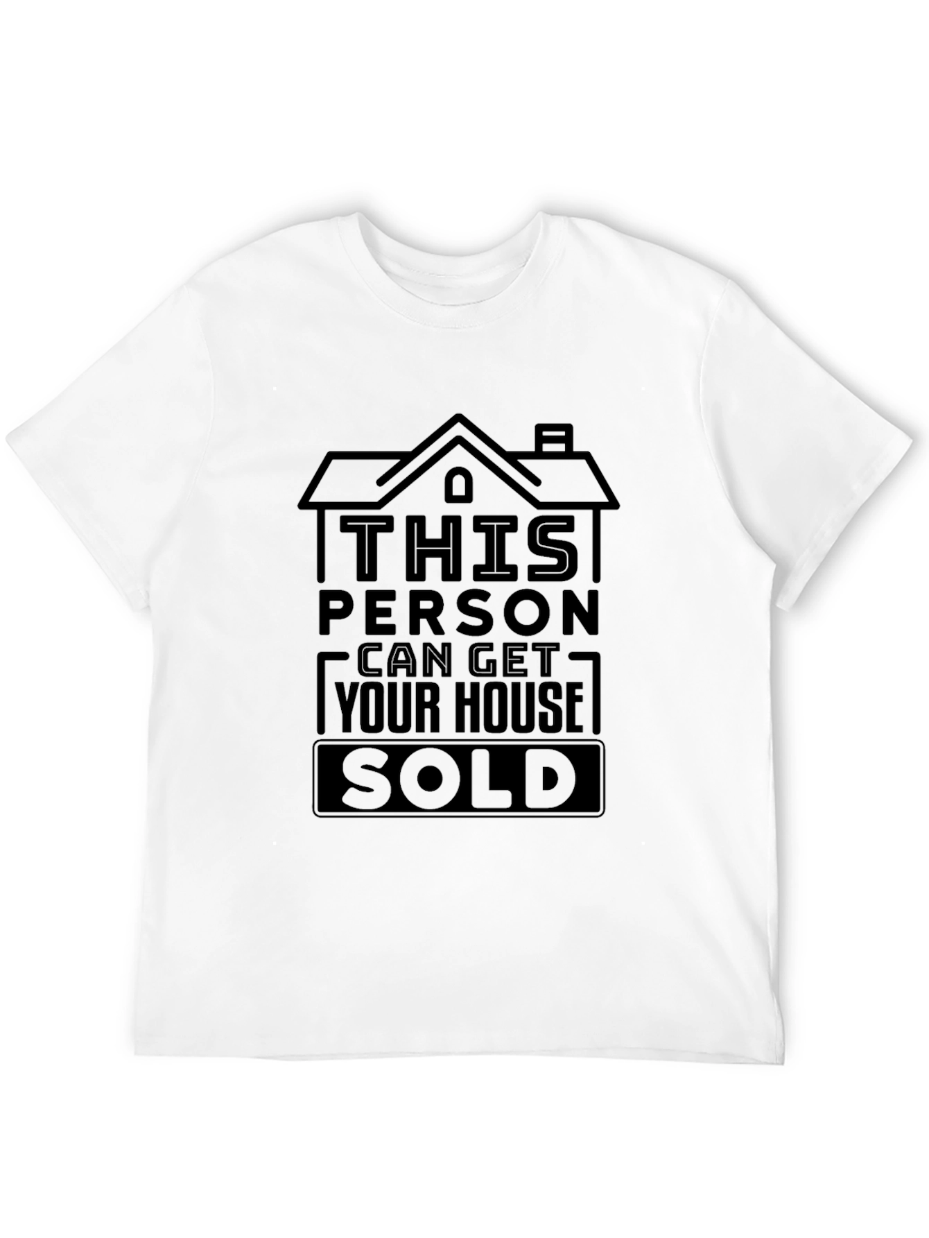 Real Estate Agent T-Shirt - Get Your House Sold