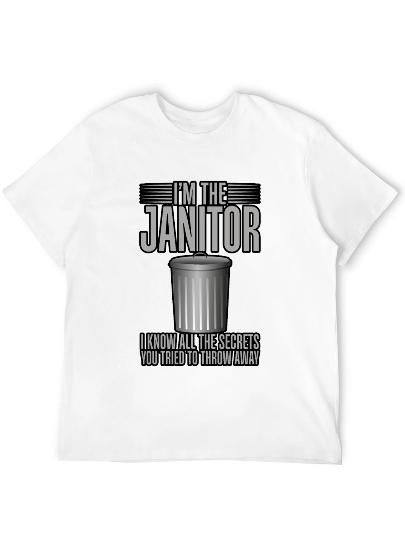 Im The Janitor T-Shirt