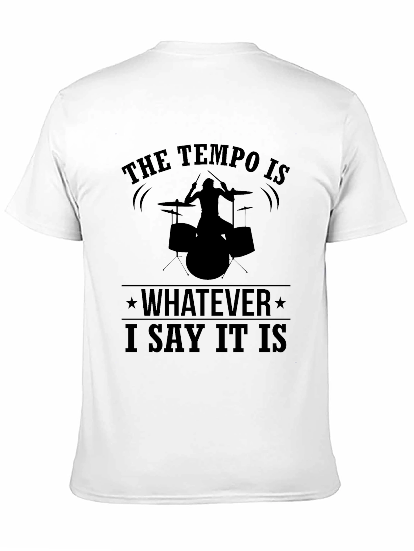 Tempo Drummer T-Shirt: I Say What It Is!