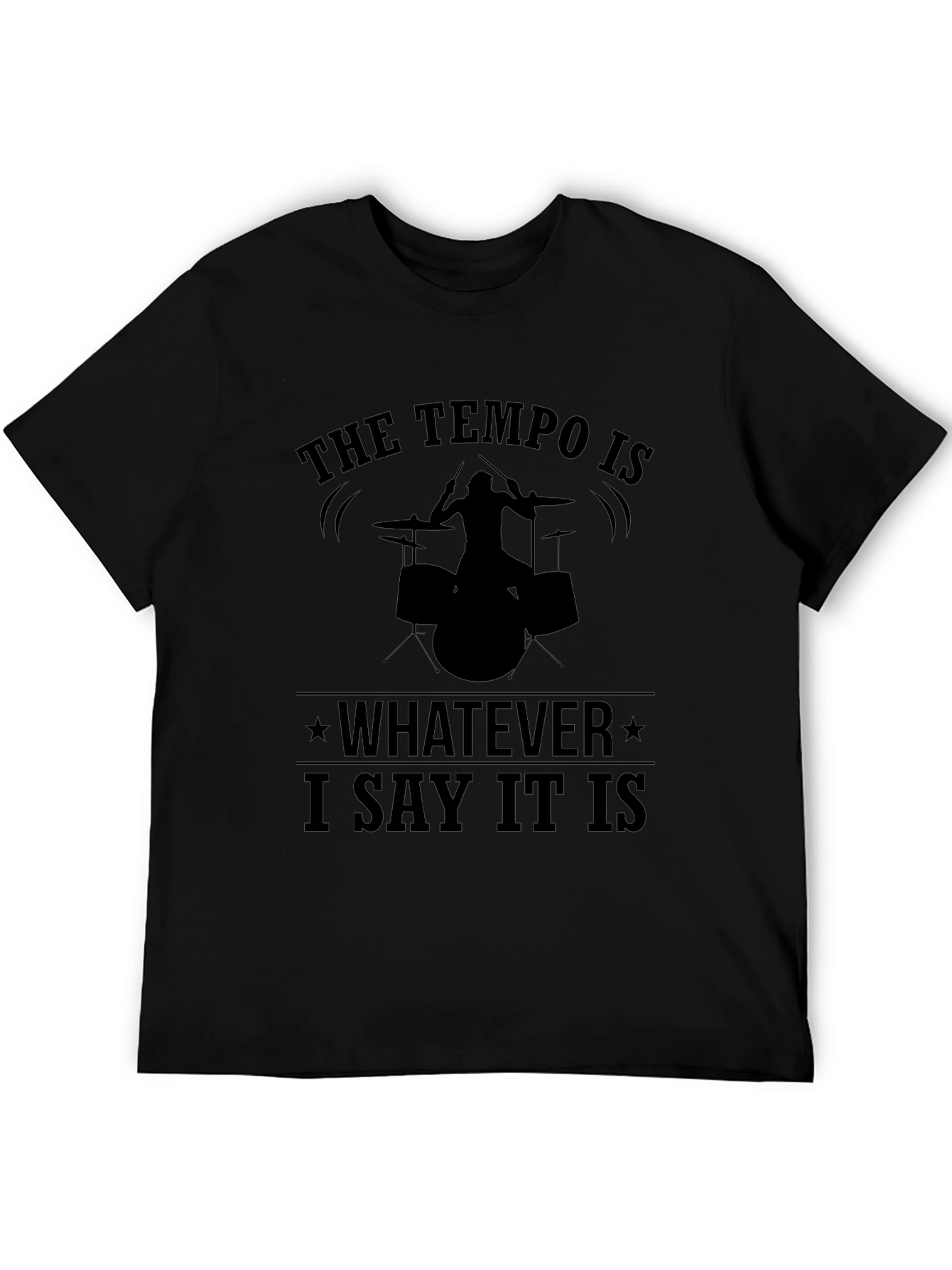 Tempo Drummer T-Shirt: I Say What It Is!