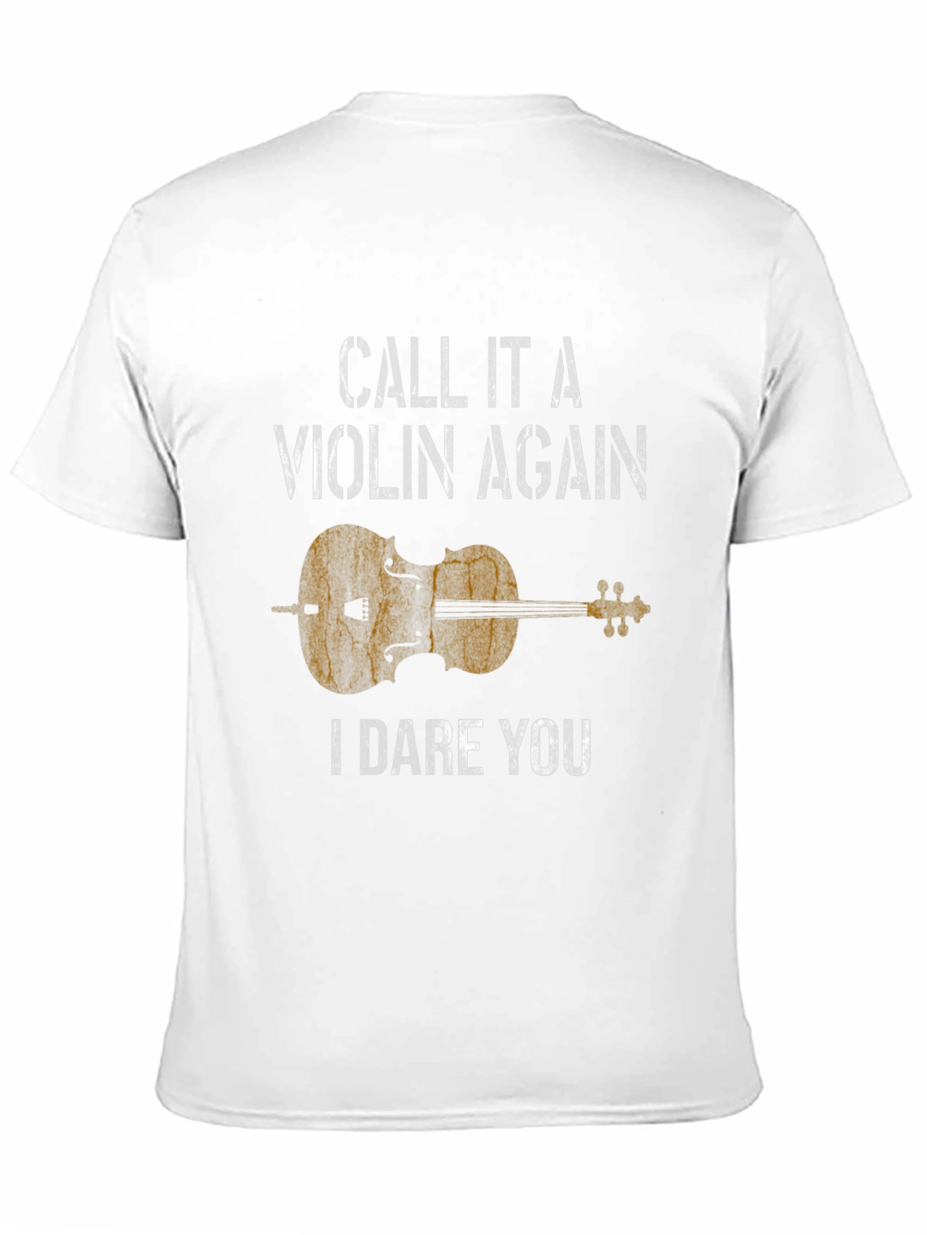 Violin T-Shirt - Call It a Violin Again!