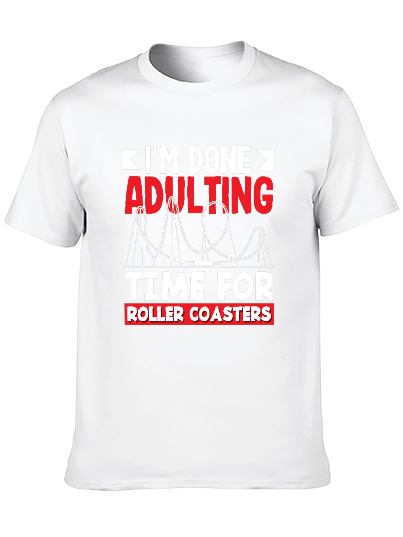 Im Done Adulting Roller Coaster T-Shirt