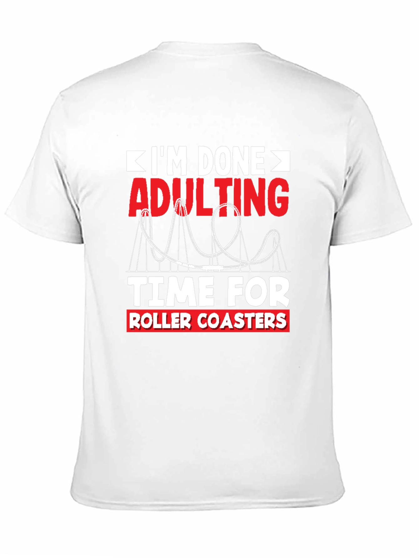 Im Done Adulting Roller Coaster T-Shirt