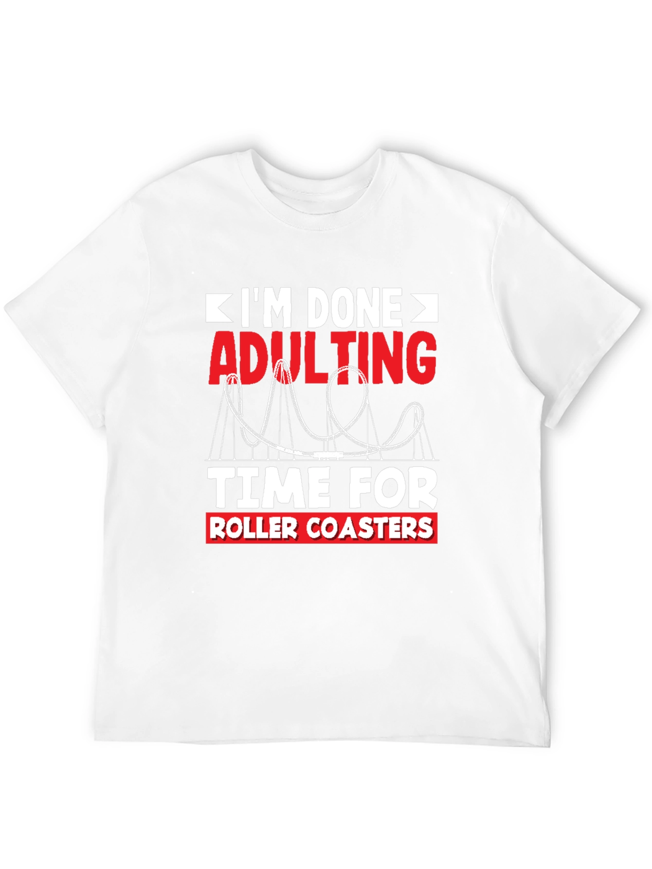 Im Done Adulting Roller Coaster T-Shirt