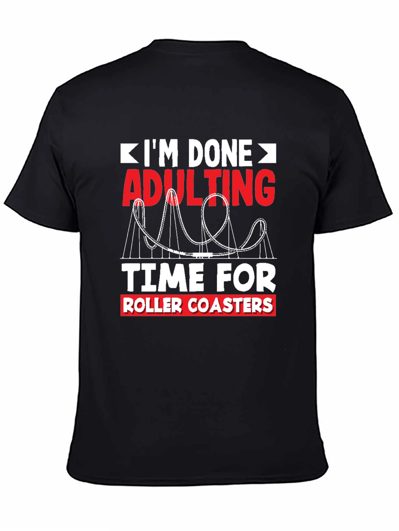 Im Done Adulting Roller Coaster T-Shirt