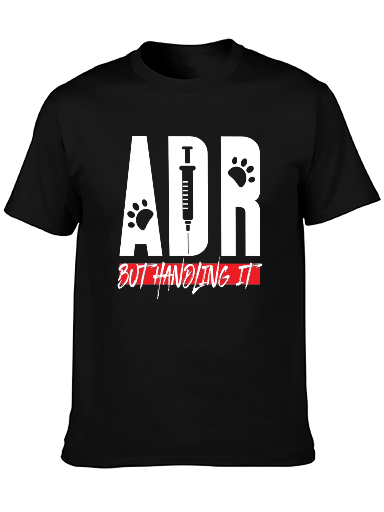ADR But Handling It Veterinarian T-Shirt
