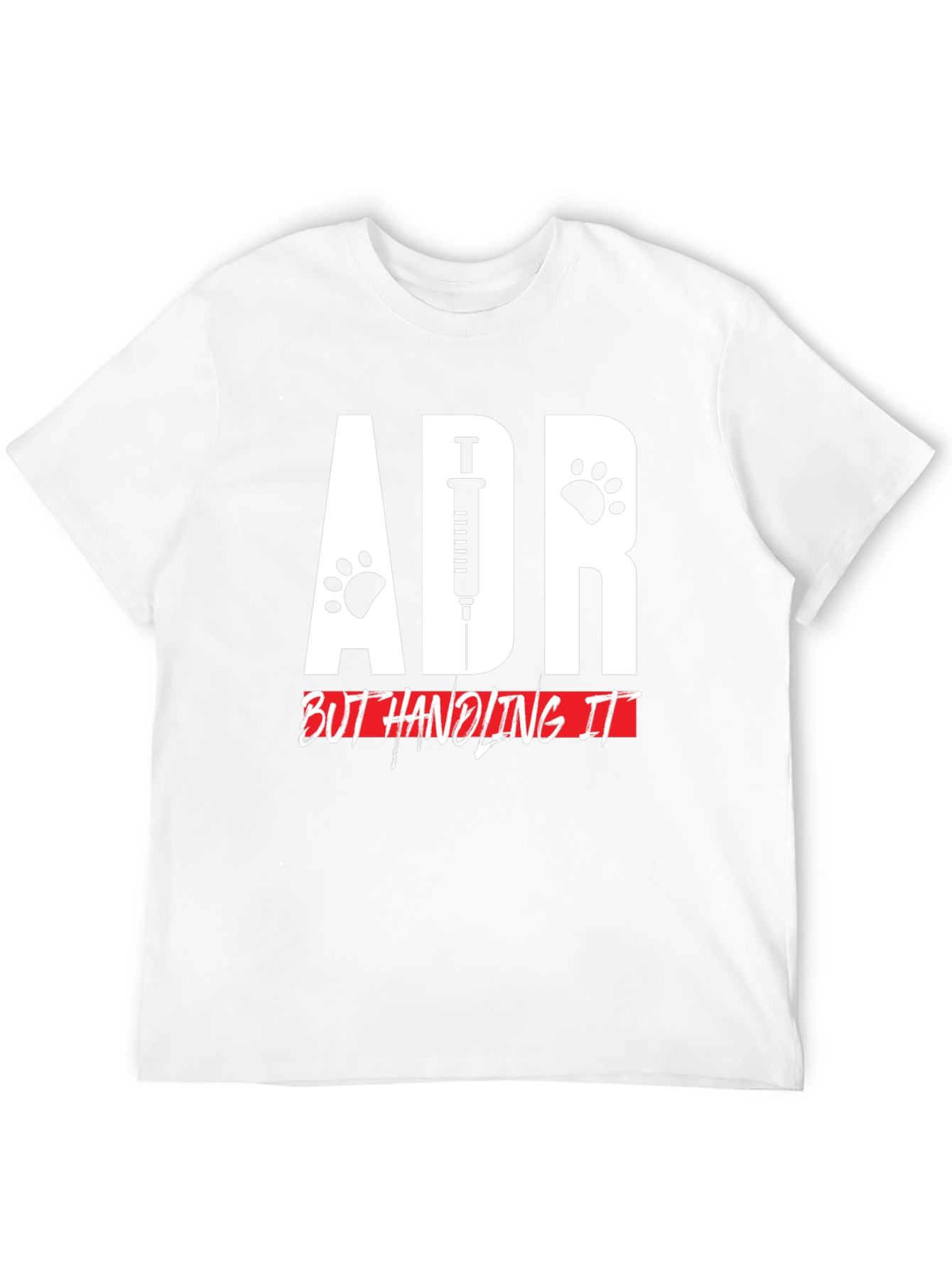 ADR But Handling It Veterinarian T-Shirt