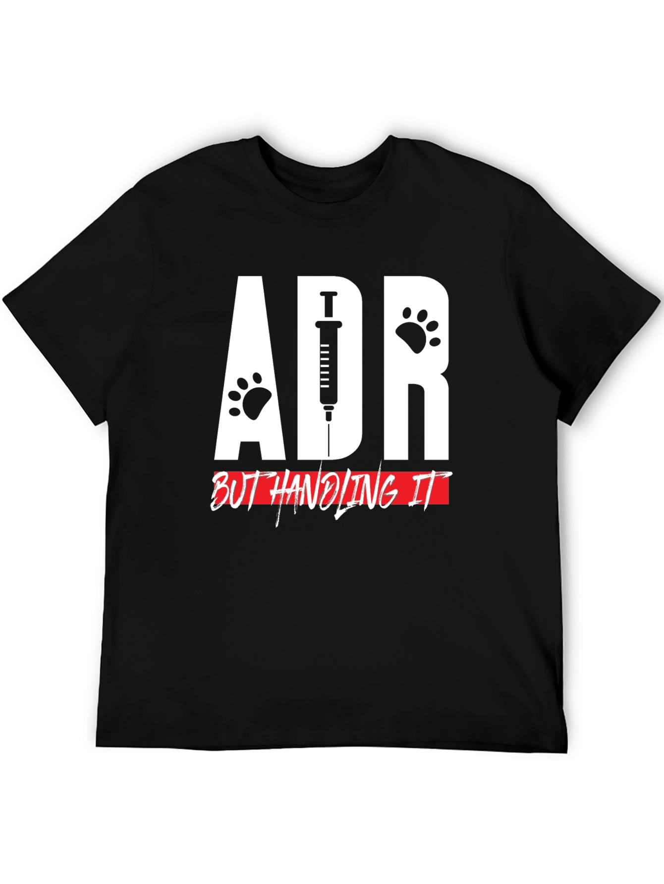 ADR But Handling It Veterinarian T-Shirt