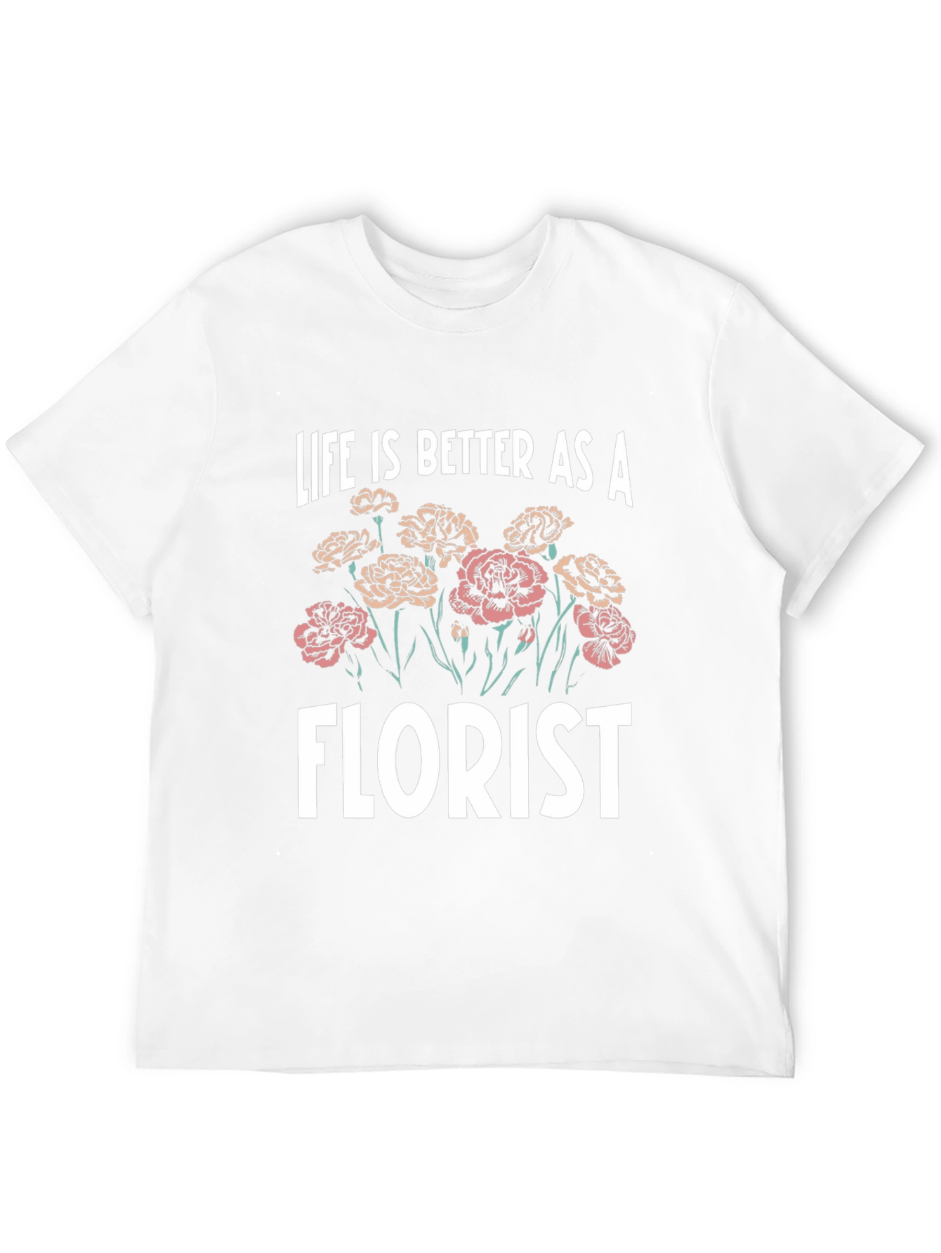 Life is Better as a Florist T-Shirt