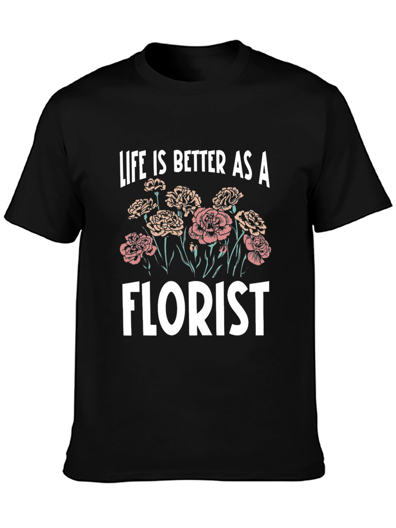 Life is Better as a Florist T-Shirt