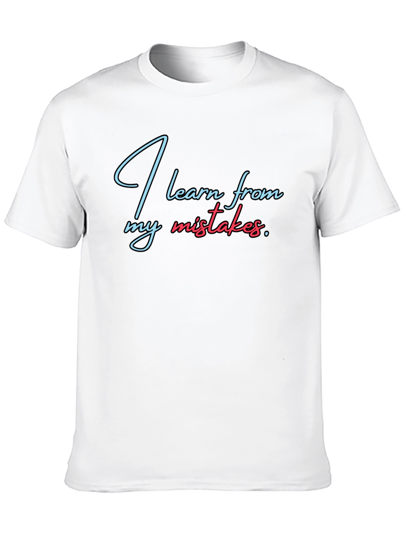I Learn From My Mistakes T-Shirt