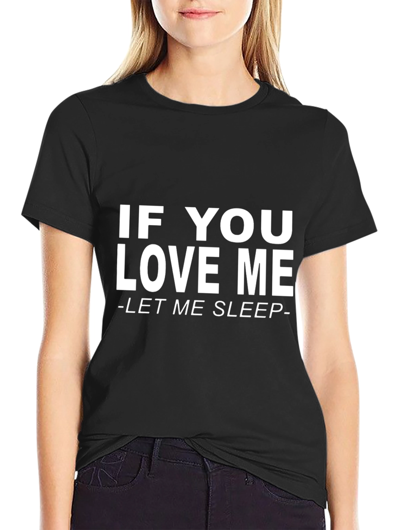 If You Love Me Let Me Sleep Black T-Shirt