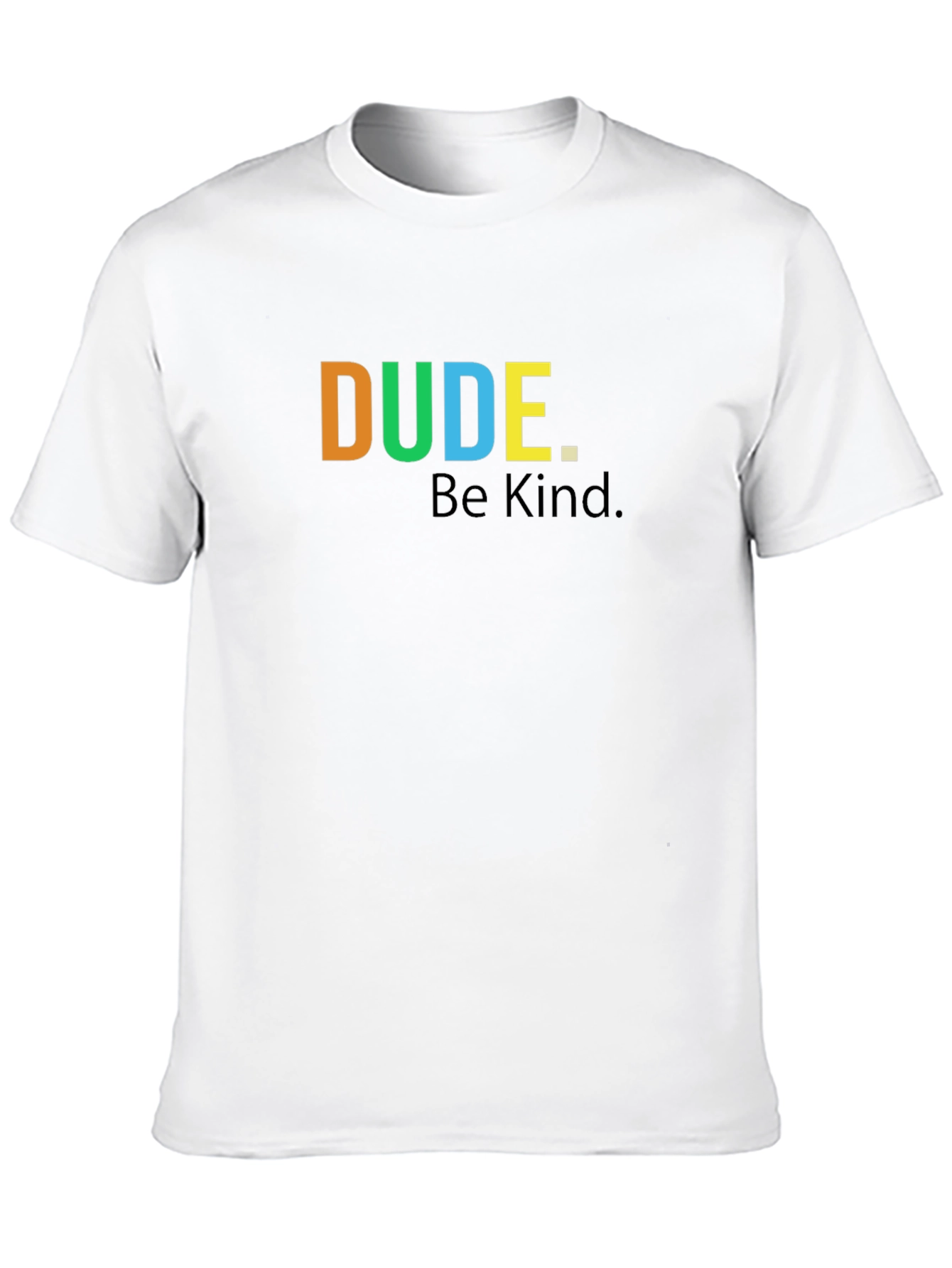 Dude. Be Kind. Graphic T-Shirt