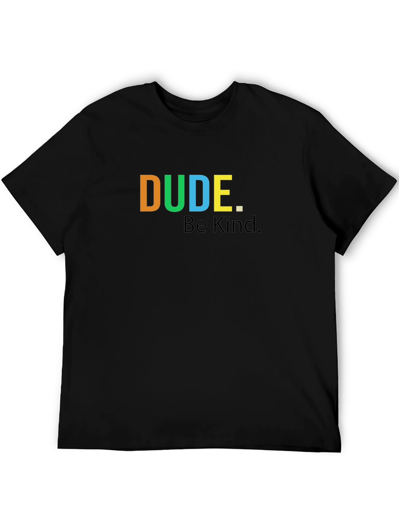 Dude. Be Kind. Graphic T-Shirt